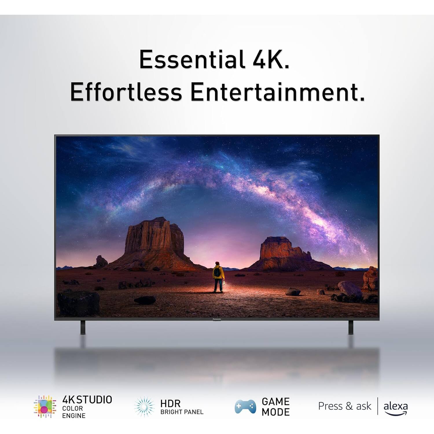 Essential 4K.  
Effortless Entertainment.

4KSTUDIO COLOR ENGINE  
HDR BRIGHT PANEL  
GAME MODE  
Press & ask alexa
