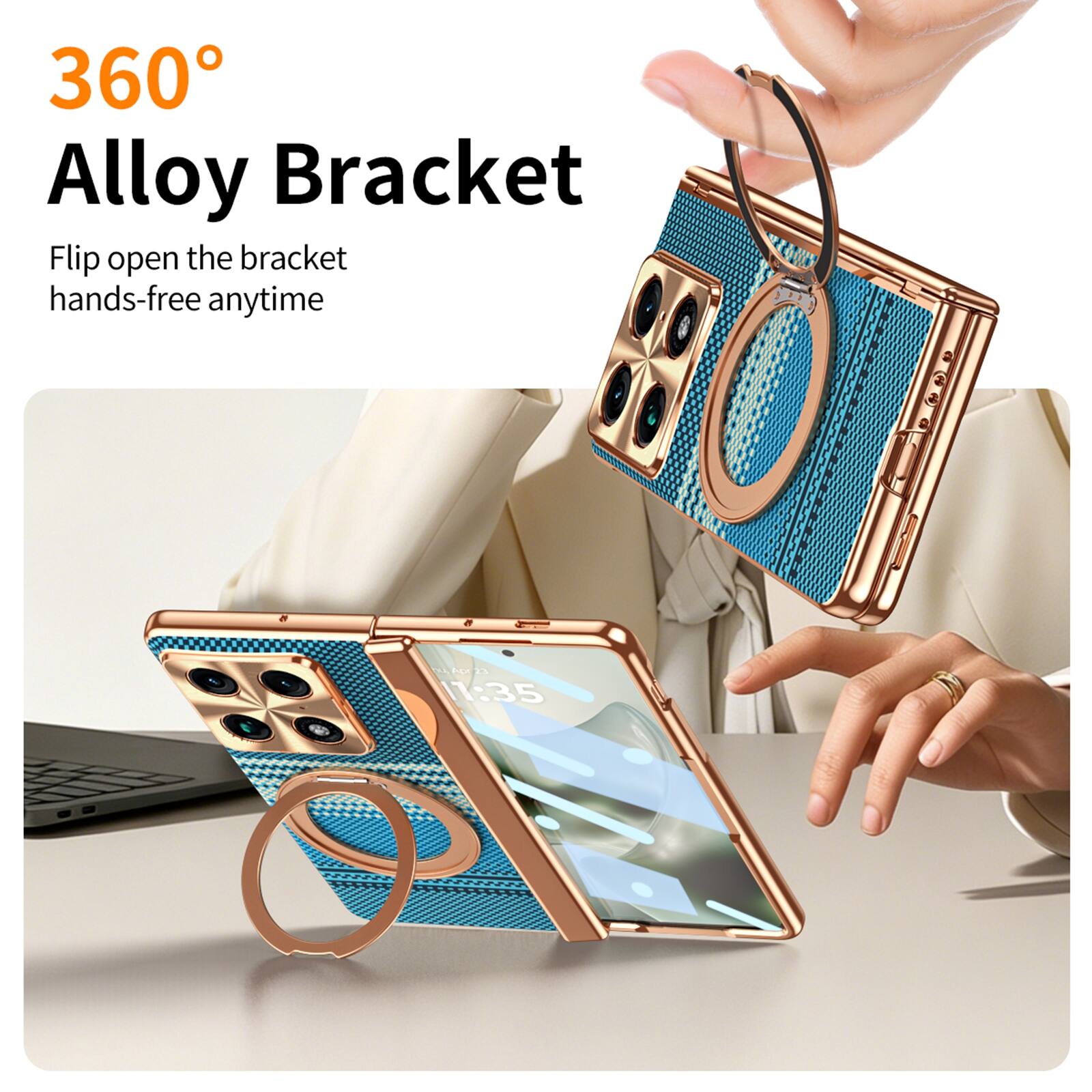 360° Alloy Bracket  
Flip open the bracket hands-free anytime