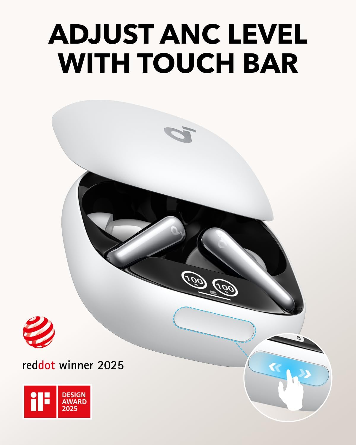 ADJUST ANC LEVEL WITH TOUCH BAR

reddot winner 2025

DESIGN AWARD 2025