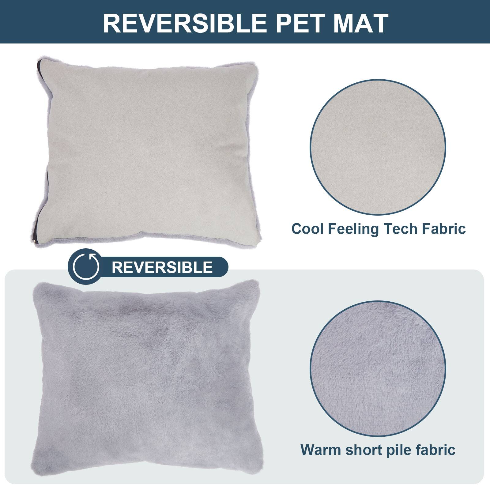 REVERSIBLE PET MAT

- Cool Feeling Tech Fabric
- Warm short pile fabric