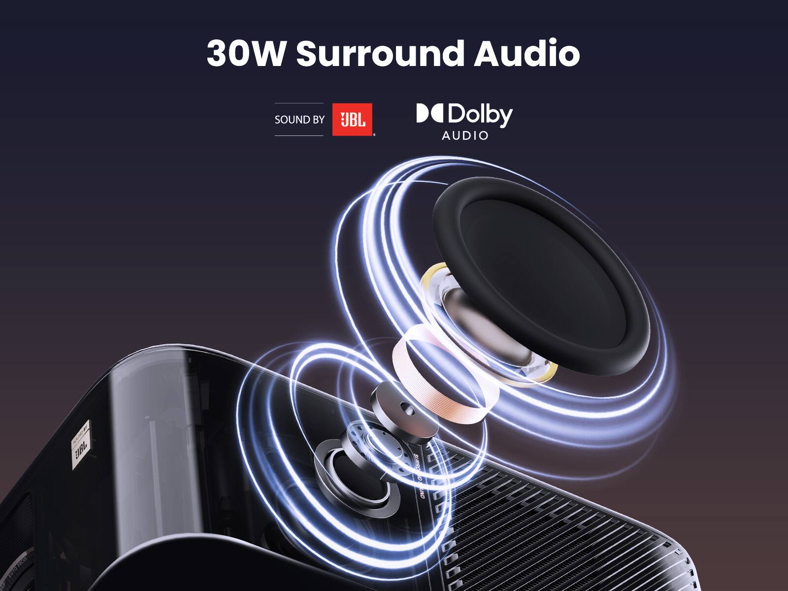 30W Surround Audio  
SOUND BY JBL  
Dolby AUDIO