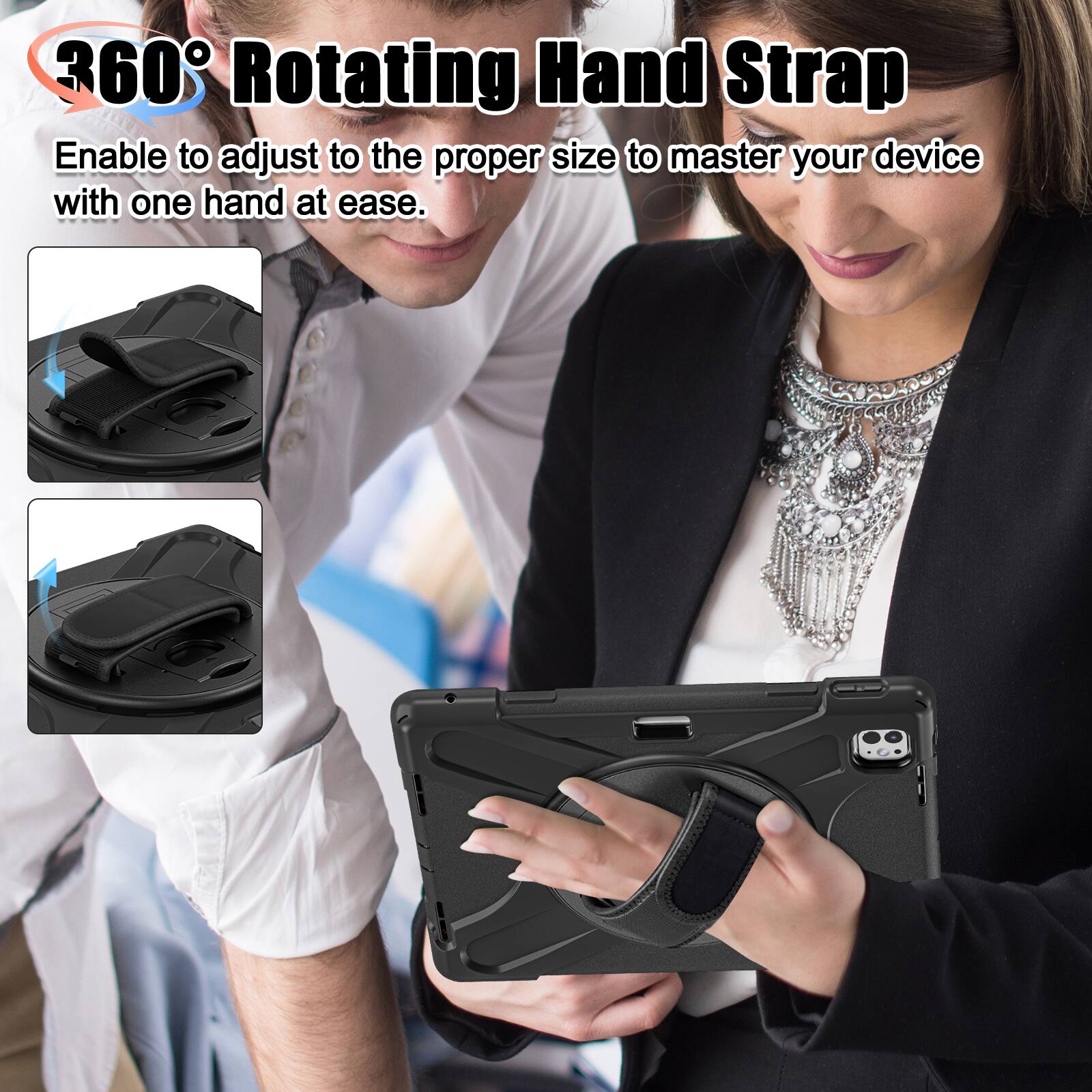 360° Rotating Hand Strap  
Enable to adjust to the proper size to master your device with one hand at ease.