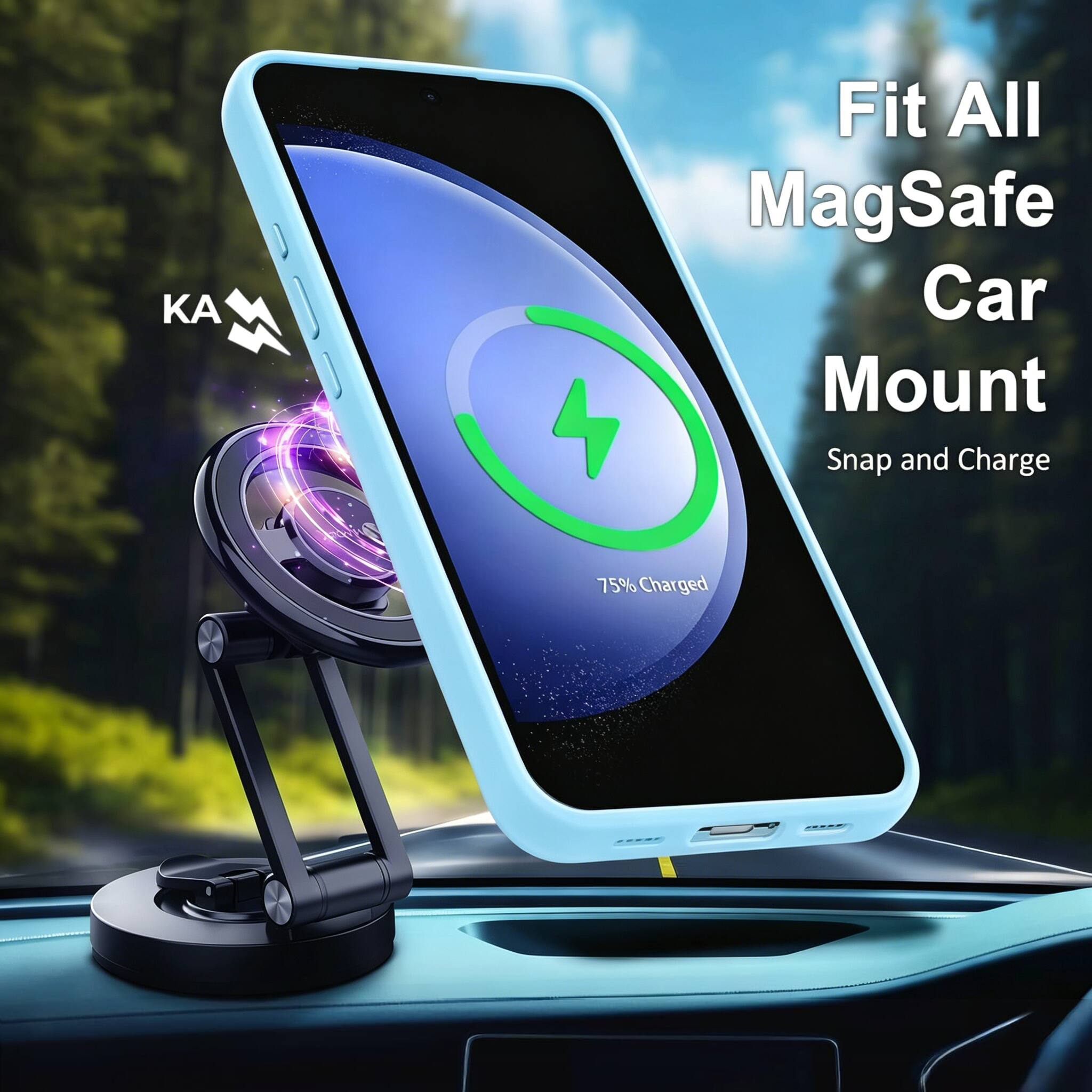 KA Fit All MagSafe Car Mount  
Snap and Charge  
75% Charged