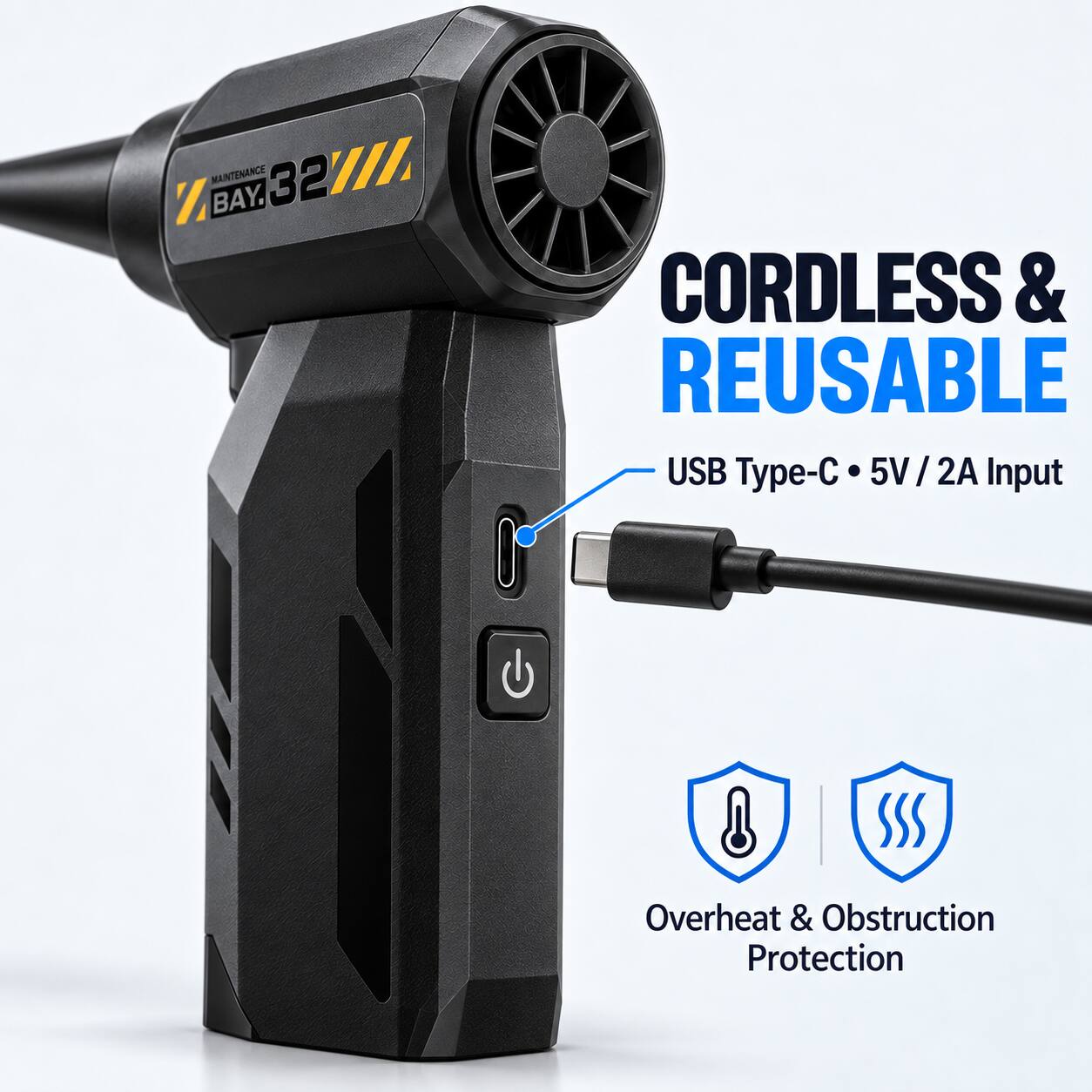 MANTENANCE 32 BAY

CORDLESS & REUSABLE

USB Type-C • 5V / 2A Input

Overheat & Obstruction Protection