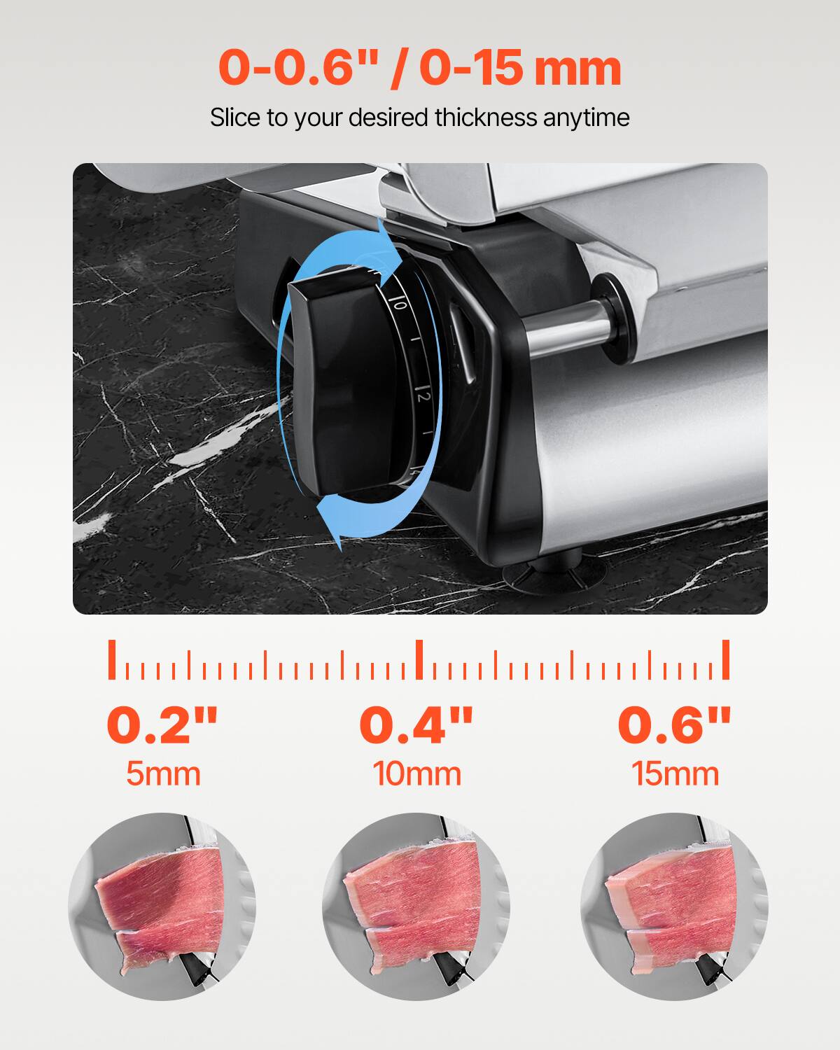 0-0.6" / 0-15 mm  
Slice to your desired thickness anytime  

0.2" 5mm  
0.4" 10mm  
0.6" 15mm