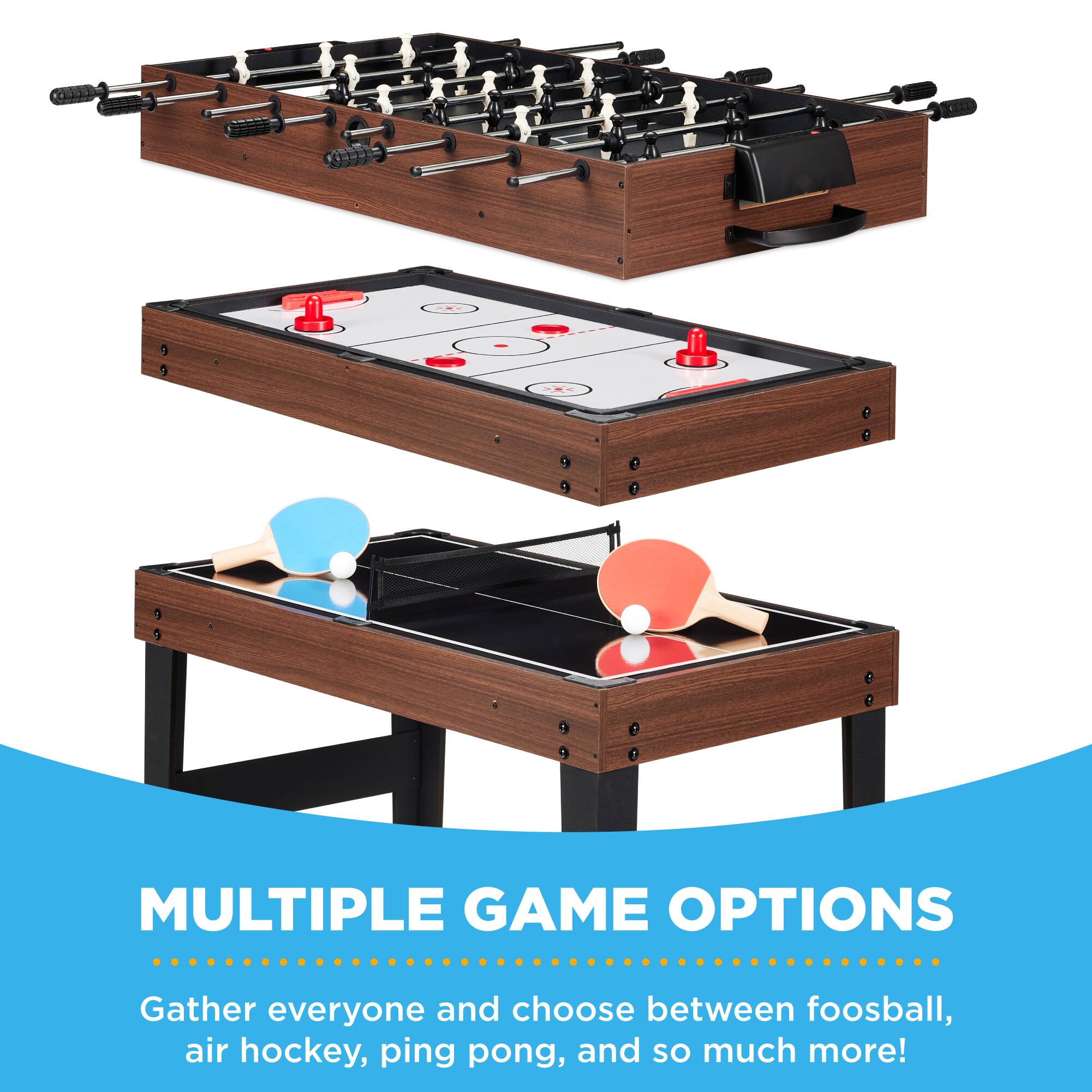 MULTIPLE GAME OPTIONS  
Gather everyone and choose between foosball, air hockey, ping pong, and so much more!