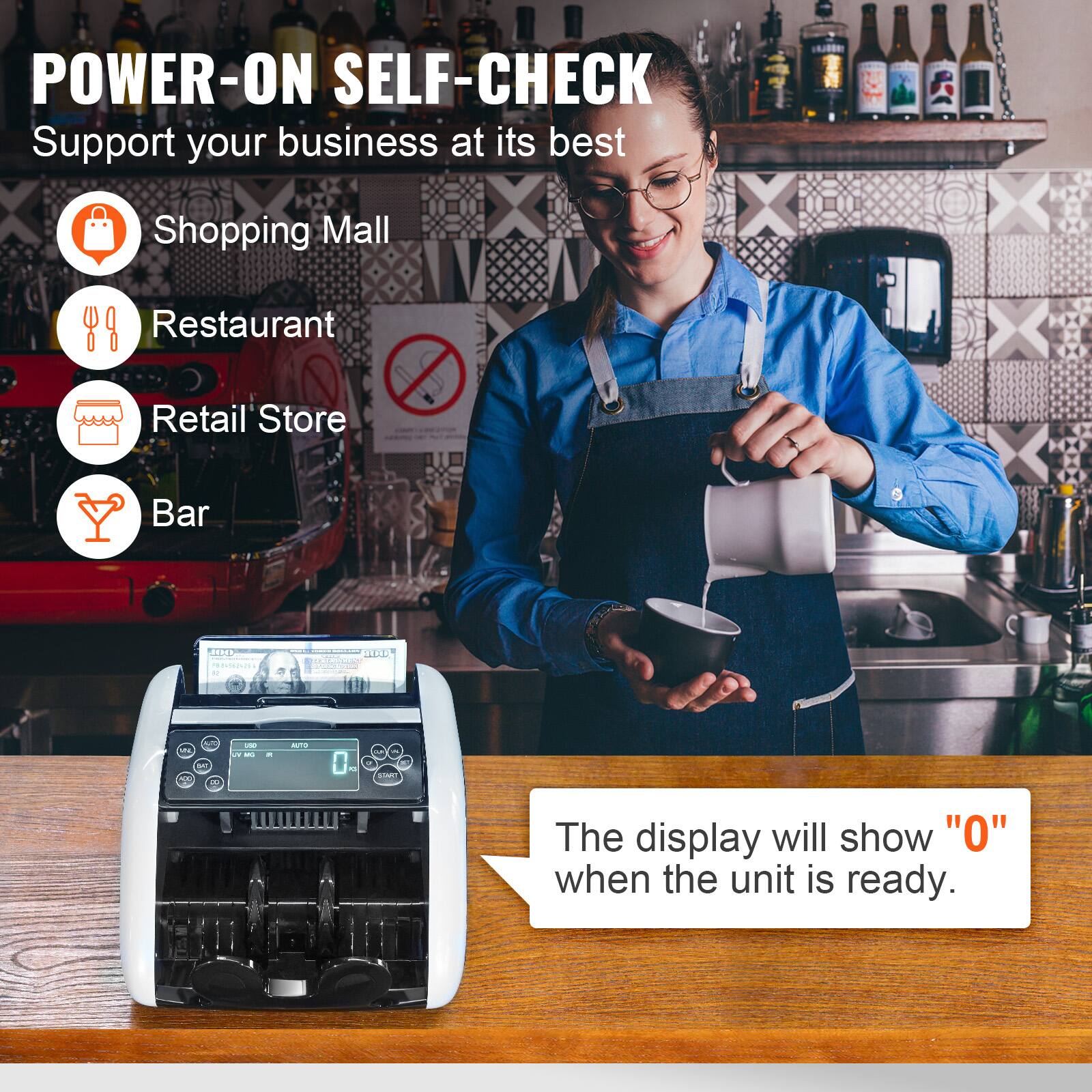 POWER-ON SELF-CHECK  
Support your business at its best  

- Shopping Mall  
- Restaurant  
- Retail Store  
- Bar  

The display will show "0" when the unit is ready.