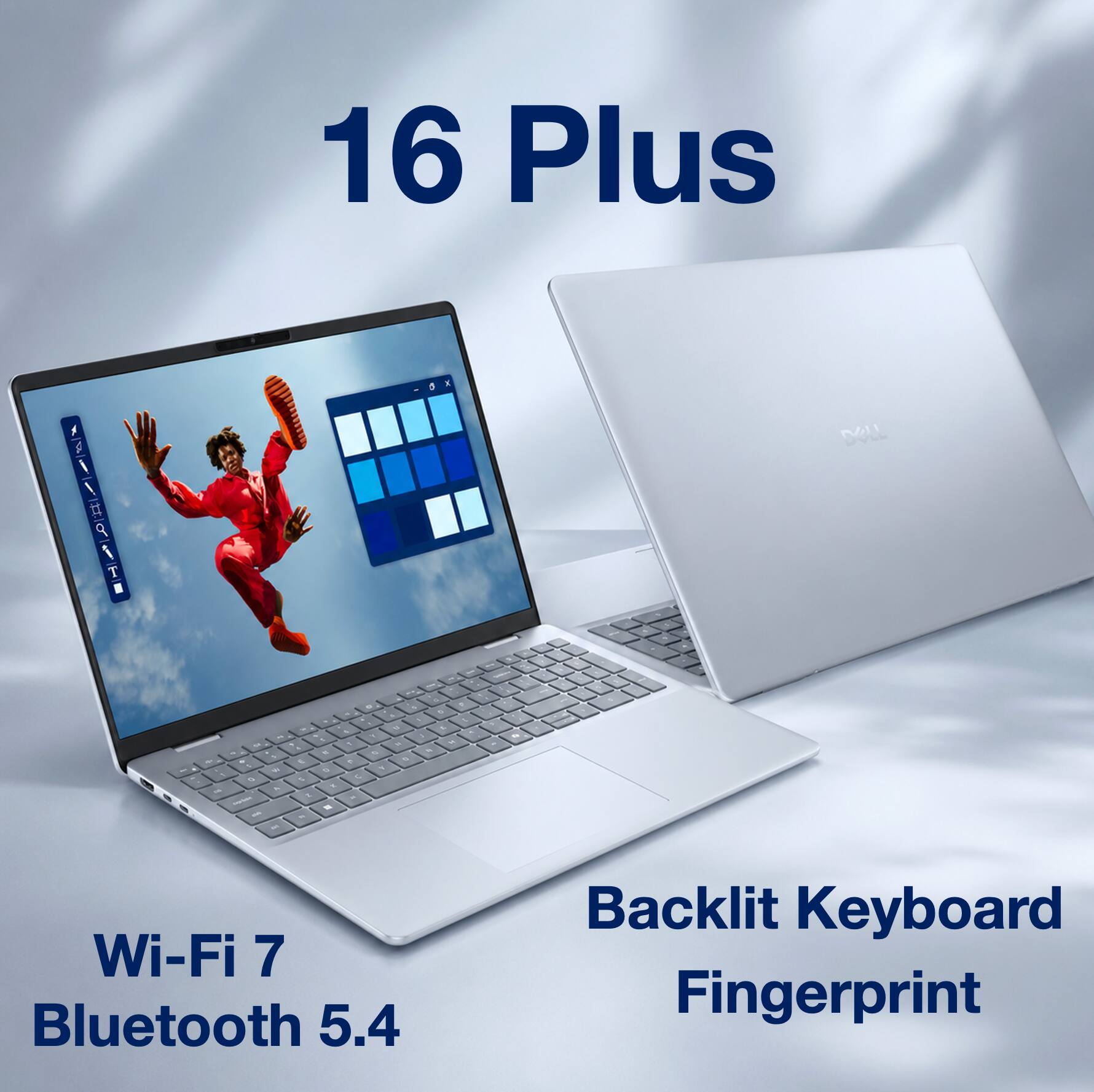 16 Plus

Wi-Fi 7
Bluetooth 5.4
Backlit Keyboard
Fingerprint