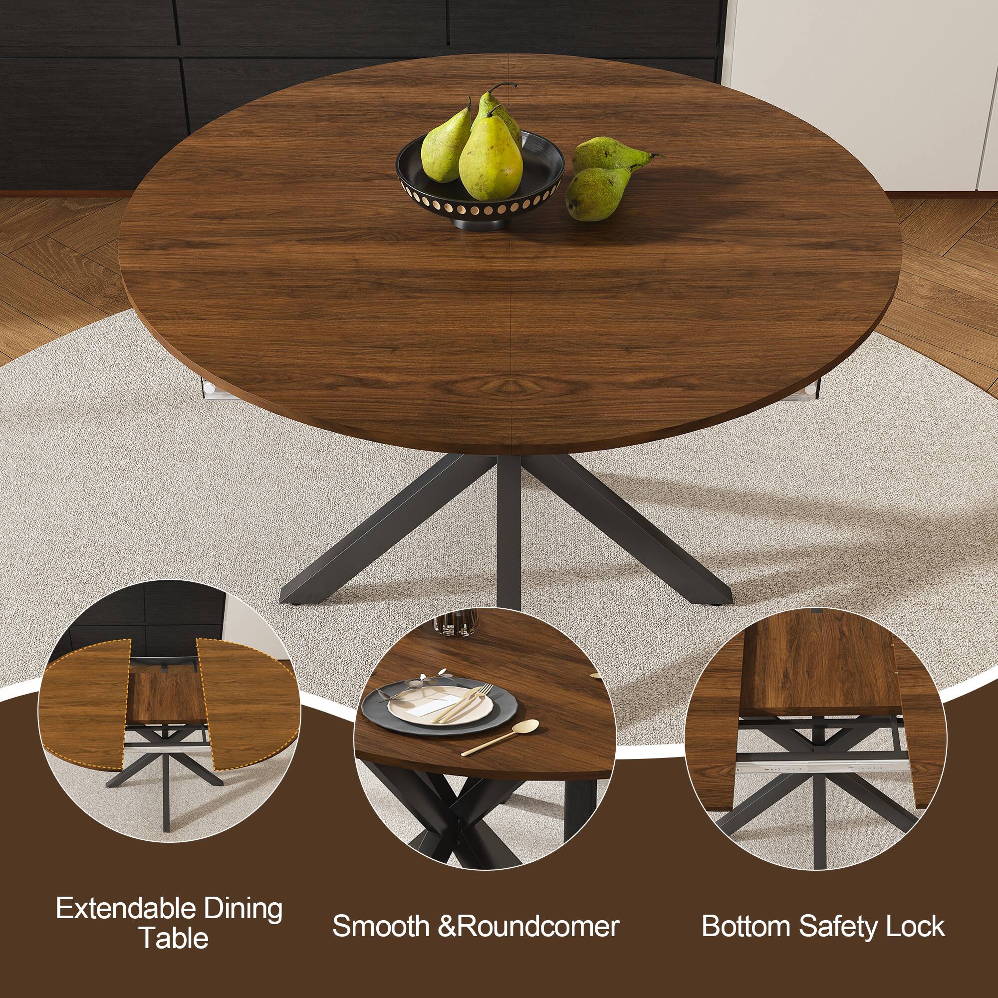 Extendable Dining Table  
Smooth & Roundcomer  
Bottom Safety Lock