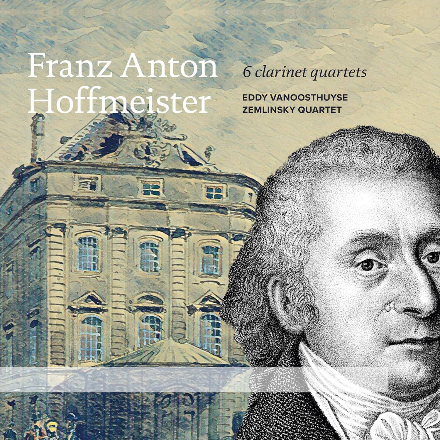 Franz Anton Hoffmeister

6 clarinet quartets

EDDY VANOOOSTHUYSE  
ZEMLINISKY QUARTET