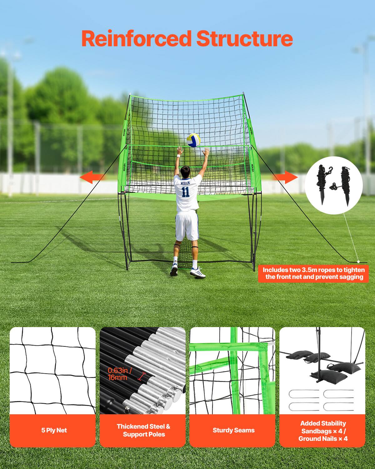 Reinforced Structure

Includes two 3.5m ropes to tighten the front net and prevent sagging

5 Ply Net

0.63in / 16mm

Thickened Steel & Support Poles

Sturdy Seams

Added Stability Sandbags x 4 / Ground Nails x 4
