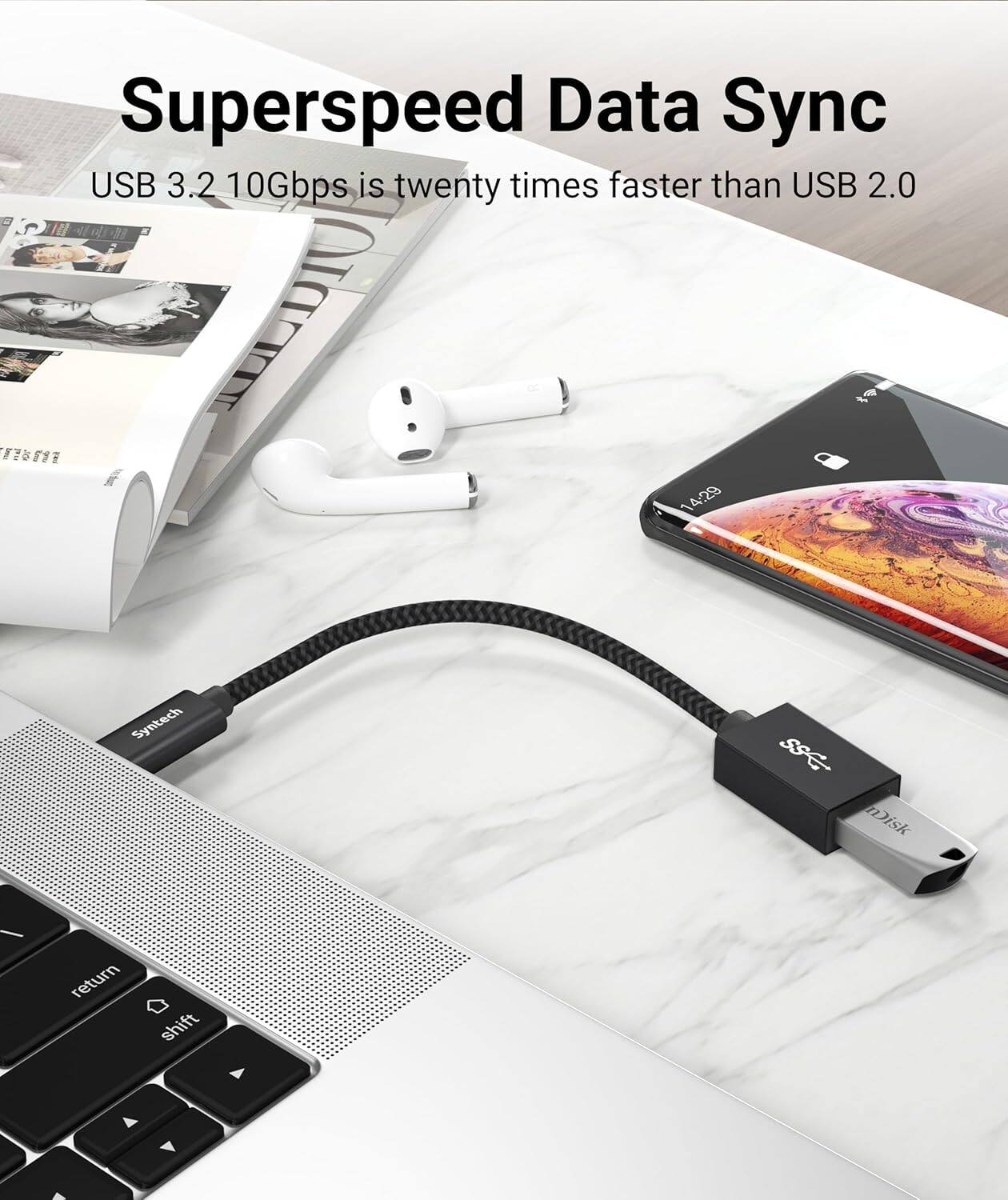 Superspeed Data Sync  
USB 3.2 10Gbps is twenty times faster than USB 2.0