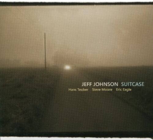 JEFF JOHNSON  
SUITCASE  
Hans Teuber  
Steve Moore  
Eric Eagle