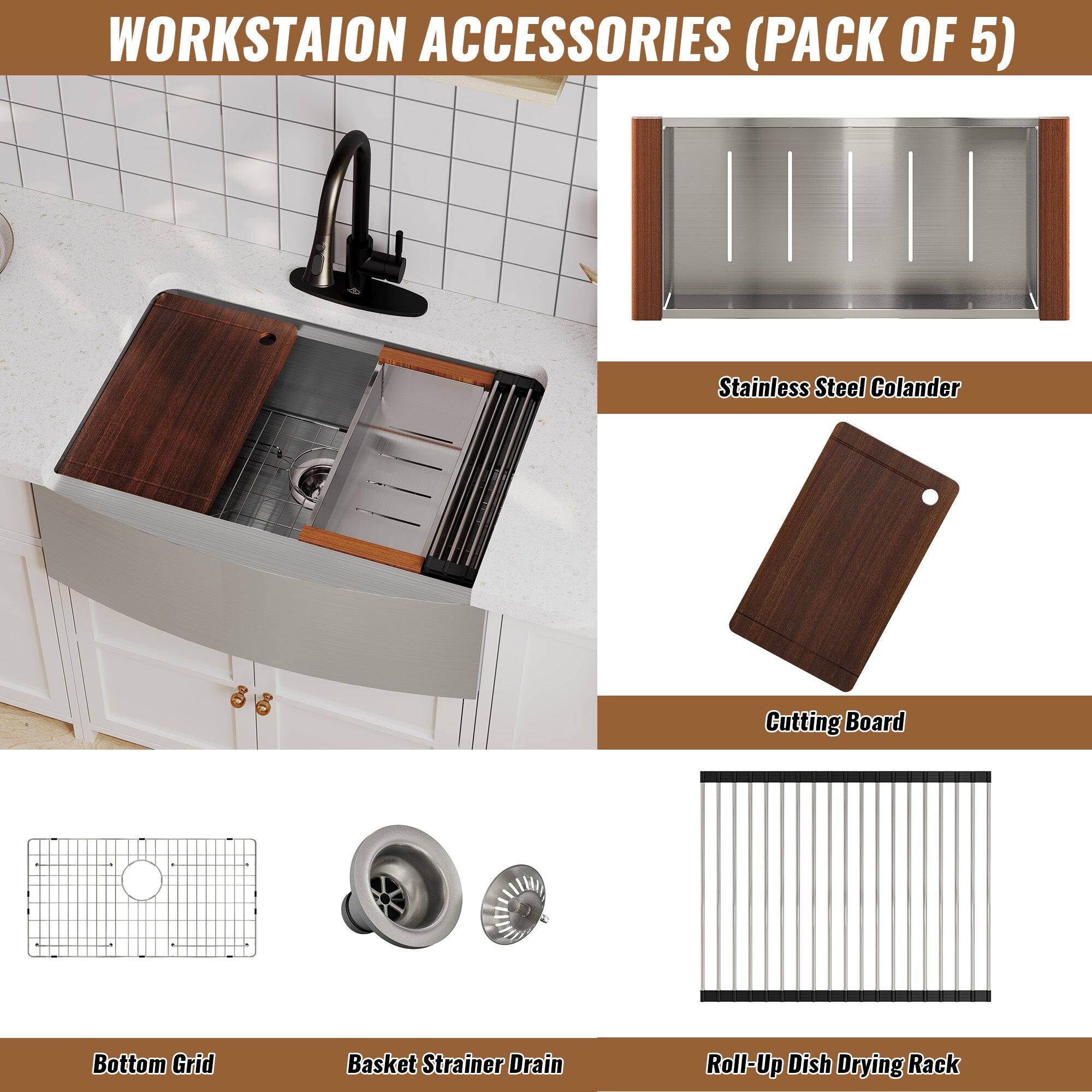 WORKSTAION ACCESSORIES (PACK OF 5)
Stainless Steel Colander
Cutting Board
Bottom Grid
Basket Strainer Drain
Roll-Up Dish Drying Rack