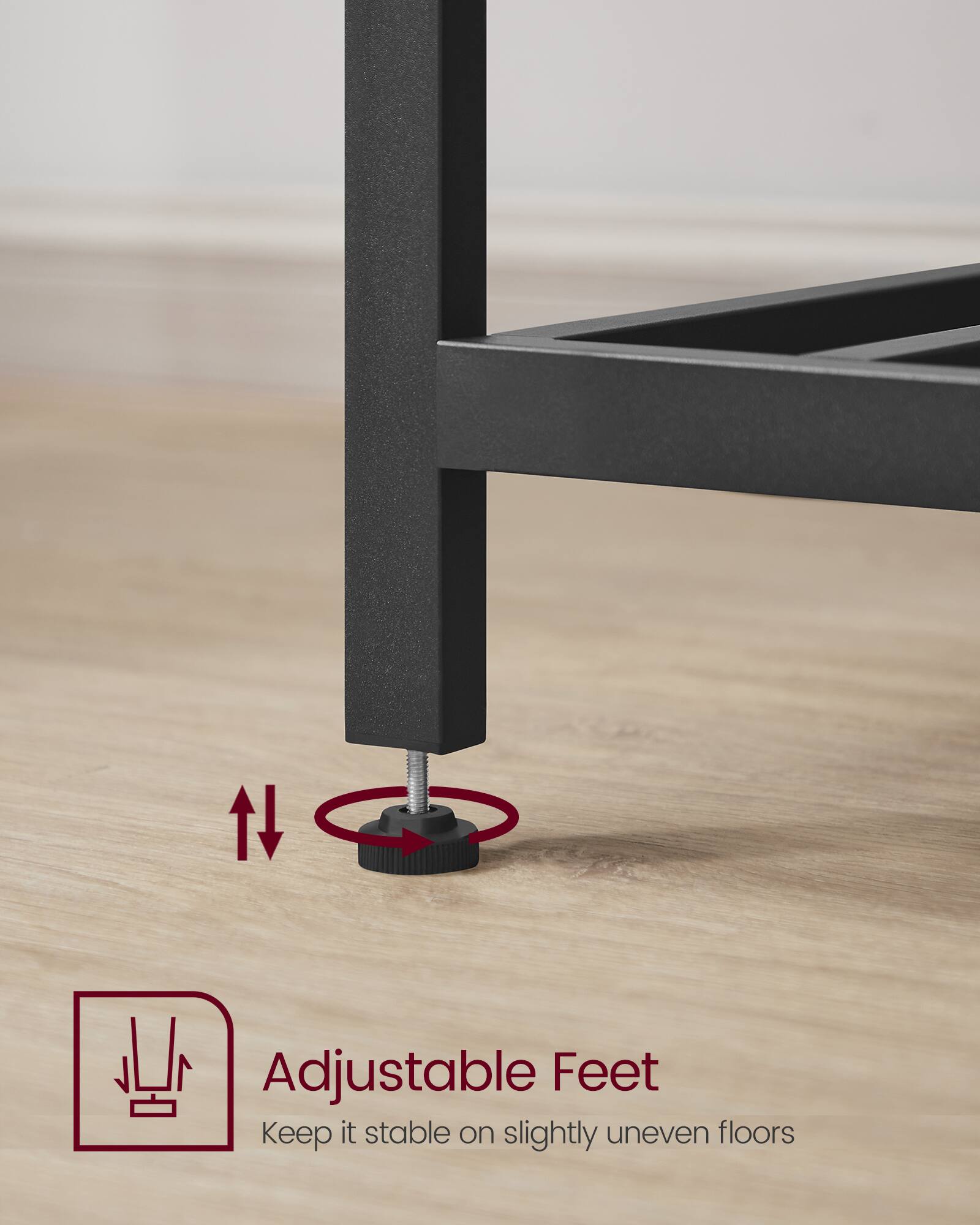 Adjustable Feet  
Keep it stable on slightly uneven floors