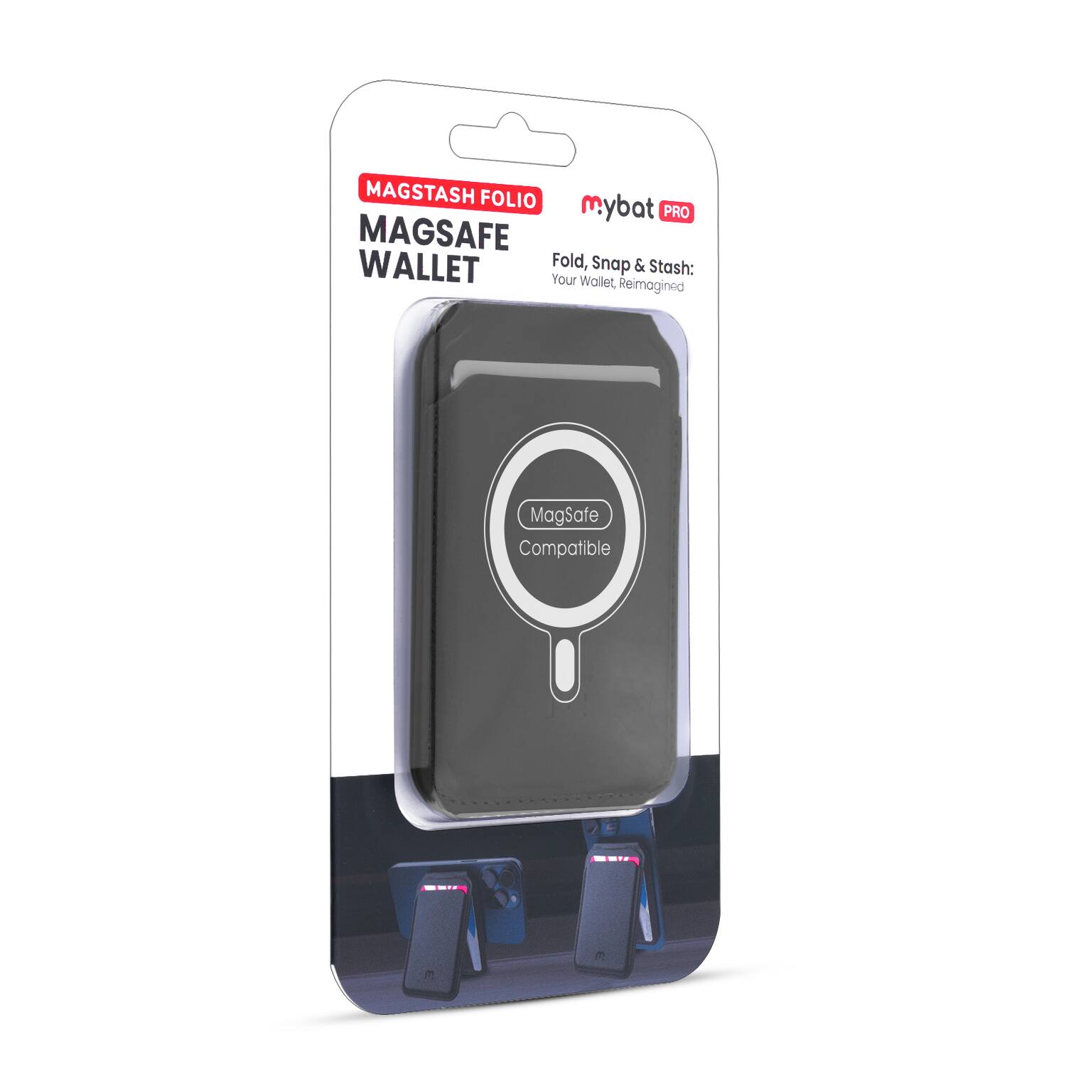 MAGSTASH FOLIO  
MAGSAFE WALLET  

mybat PRO  

Fold, Snap & Stash:  
Your Wallet, Reimagined  

MagSafe Compatible