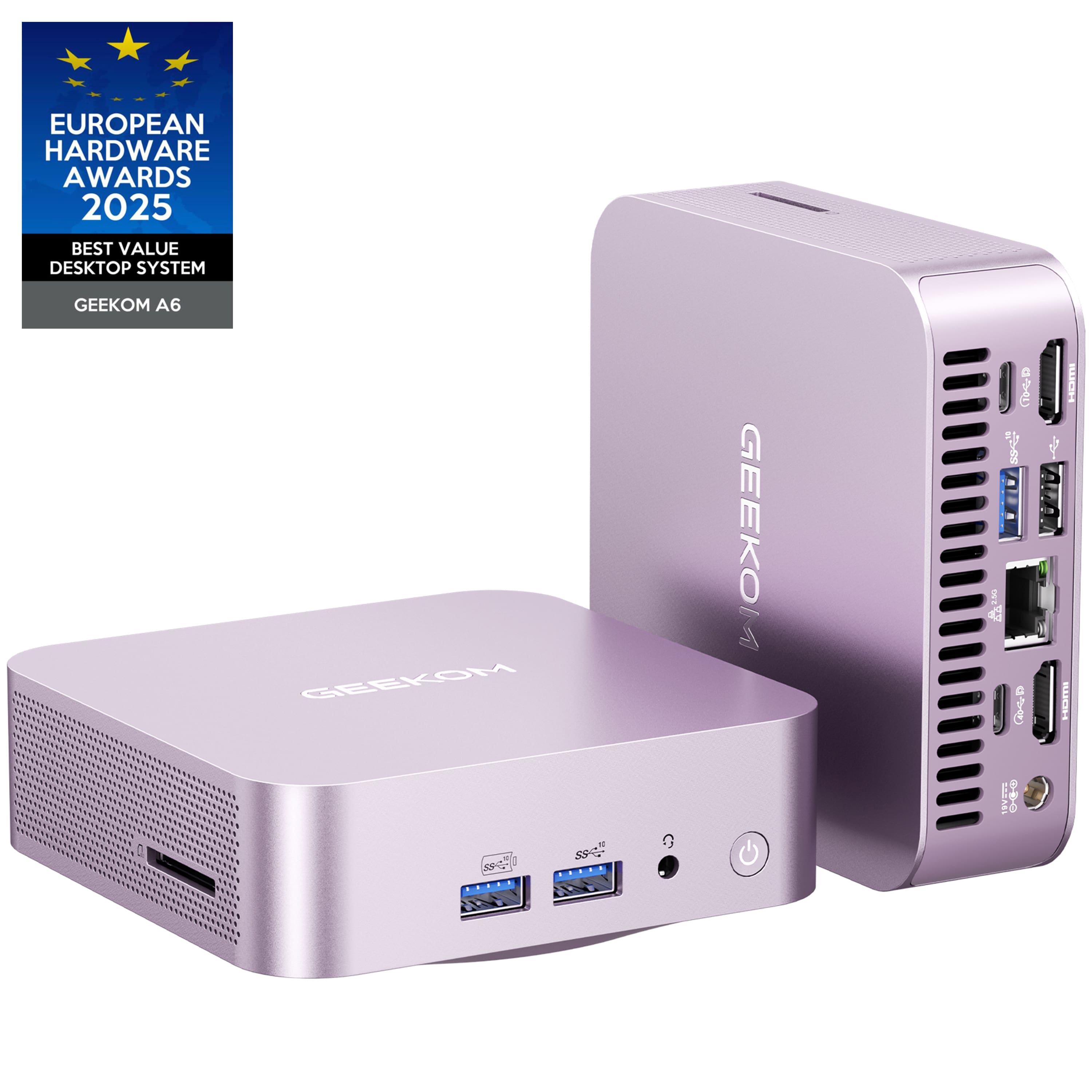 EUROPEAN HARDWARE AWARDS 2025
BEST VALUE DESKTOP SYSTEM
GEEKOM A6