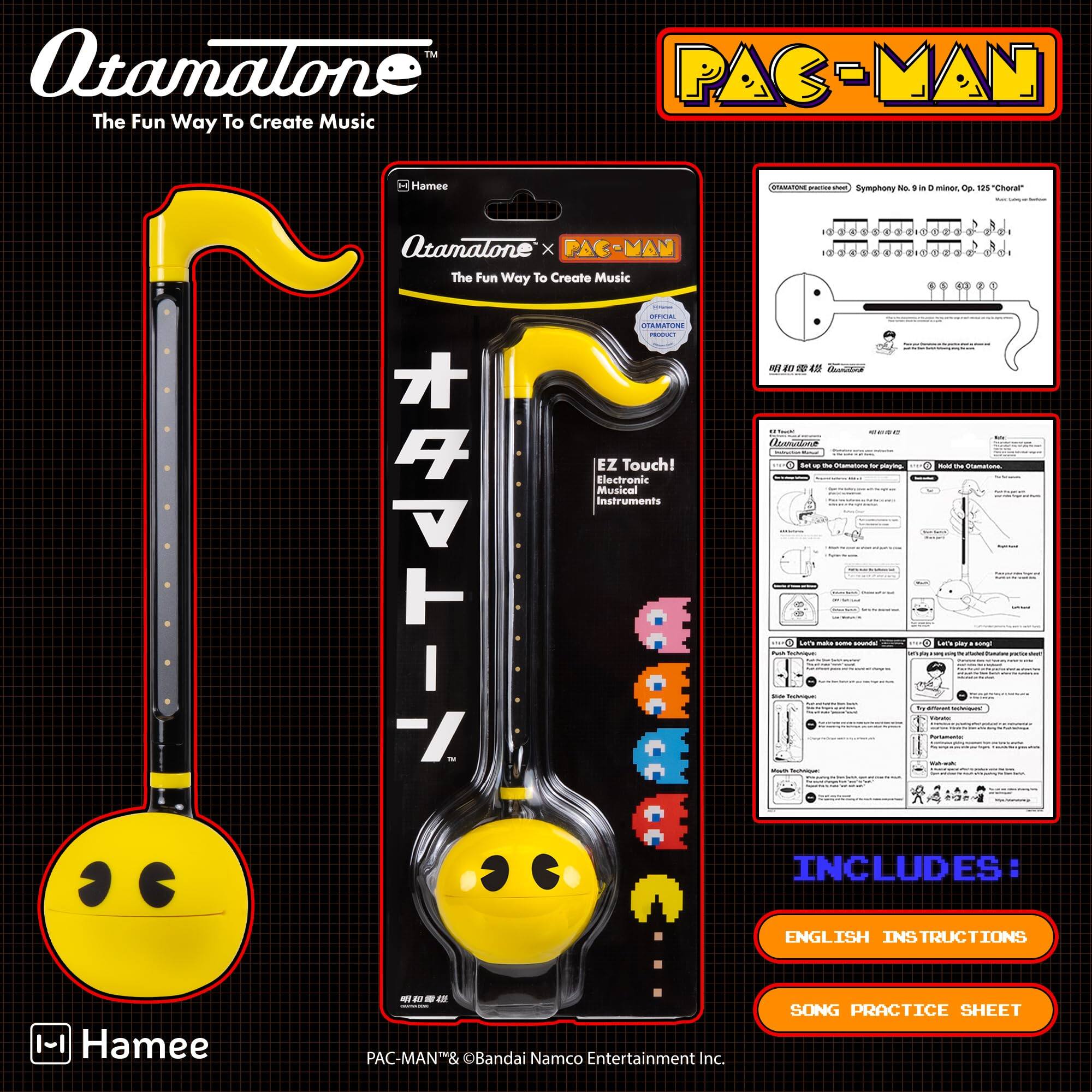Otamatone  
The Fun Way To Create Music  

PAC-MAN  
The Fun Way To Create Music  

Hamee  
Otamatone x PAC-MAN  

EZ Touch!  
Electronic Musical Instruments  

Symphony No. 9 in D minor, Op. 125 "Cheere"  

INCLUDES:  
ENGLISH INSTRUCTIONS  
SONG PRACTICE SHEET  

PAC-MAN® & Bandai Namco Entertainment Inc.