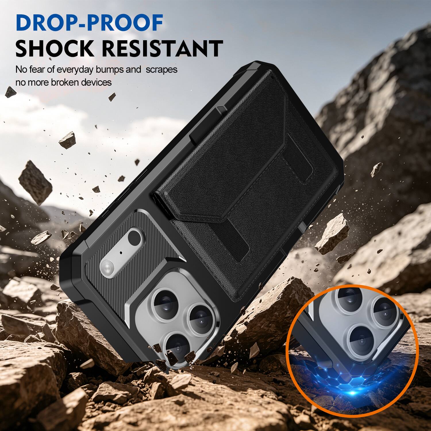 DROP-PROOF  
SHOCK RESISTANT  
No fear of everyday bumps and scrapes  
no more broken devices