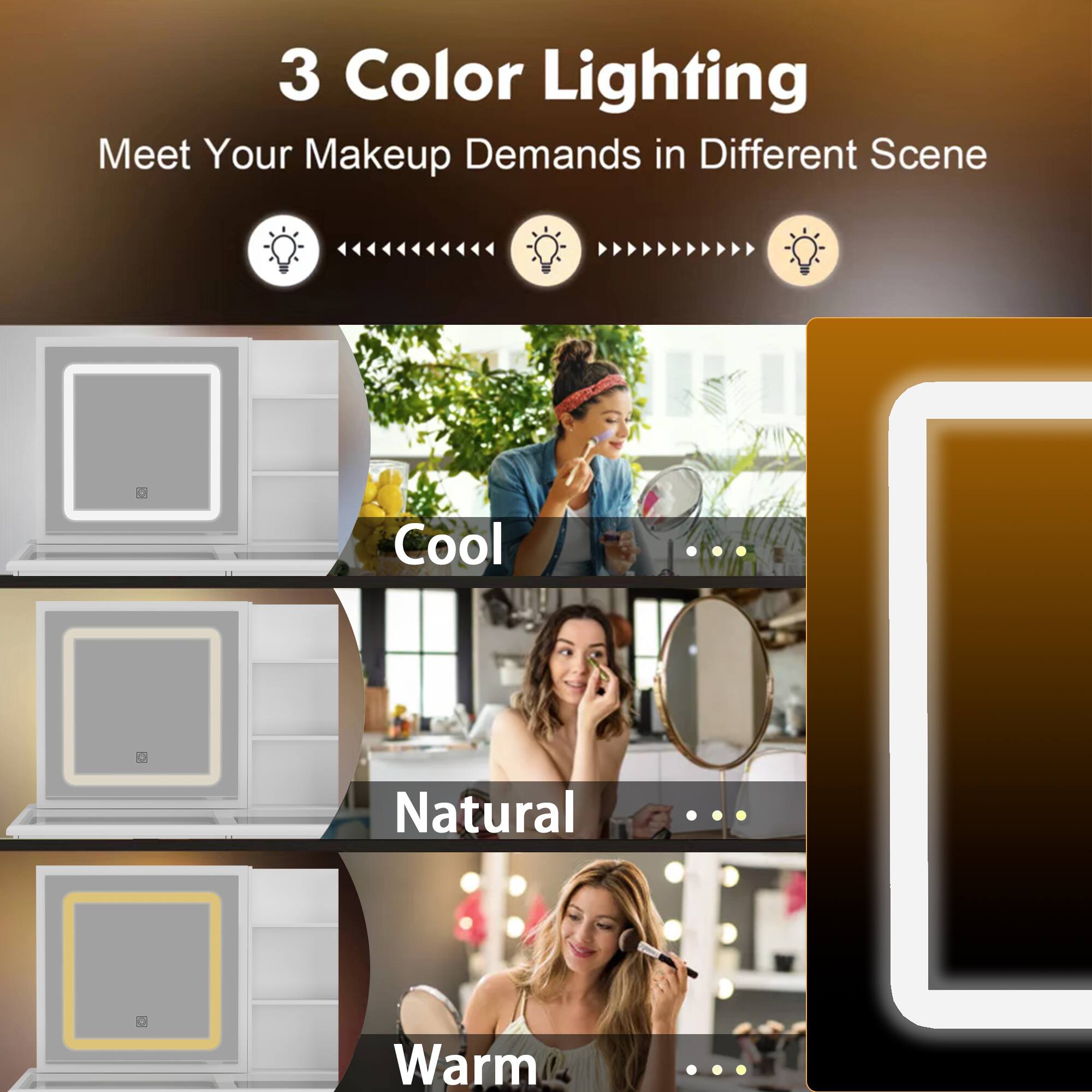 3 Color Lighting  
Meet Your Makeup Demands in Different Scene  

Cool  
Natural  
Warm