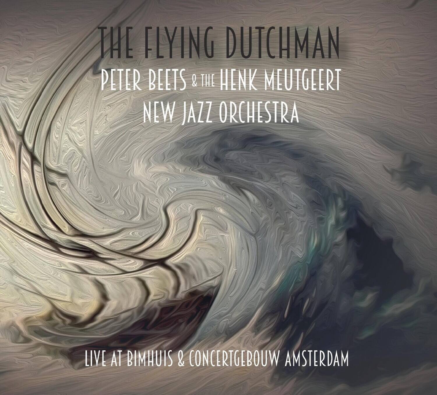 THE FLYING DUTCHMAN  
PETER BEETS & THE HENK MEUTGEERT NEW JAZZ ORCHESTRA  
LIVE AT BIMHUIS & CONCERTGEBOUW AMSTERDAM