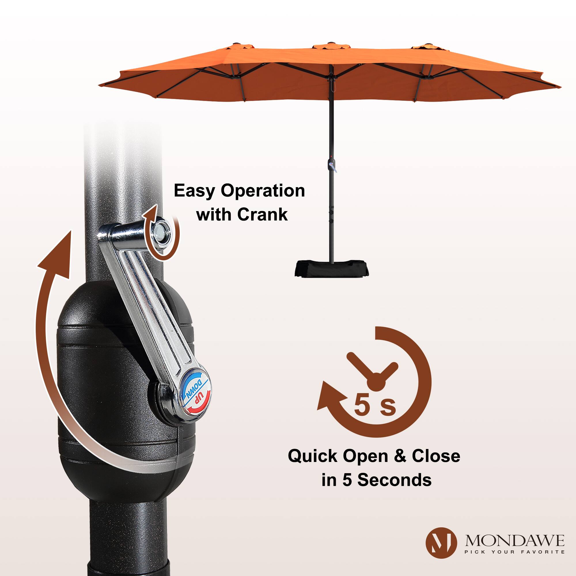 Easy Operation with Crank  
Quick Open & Close in 5 Seconds  

MONDAWE  
PICK YOUR FAVORITE