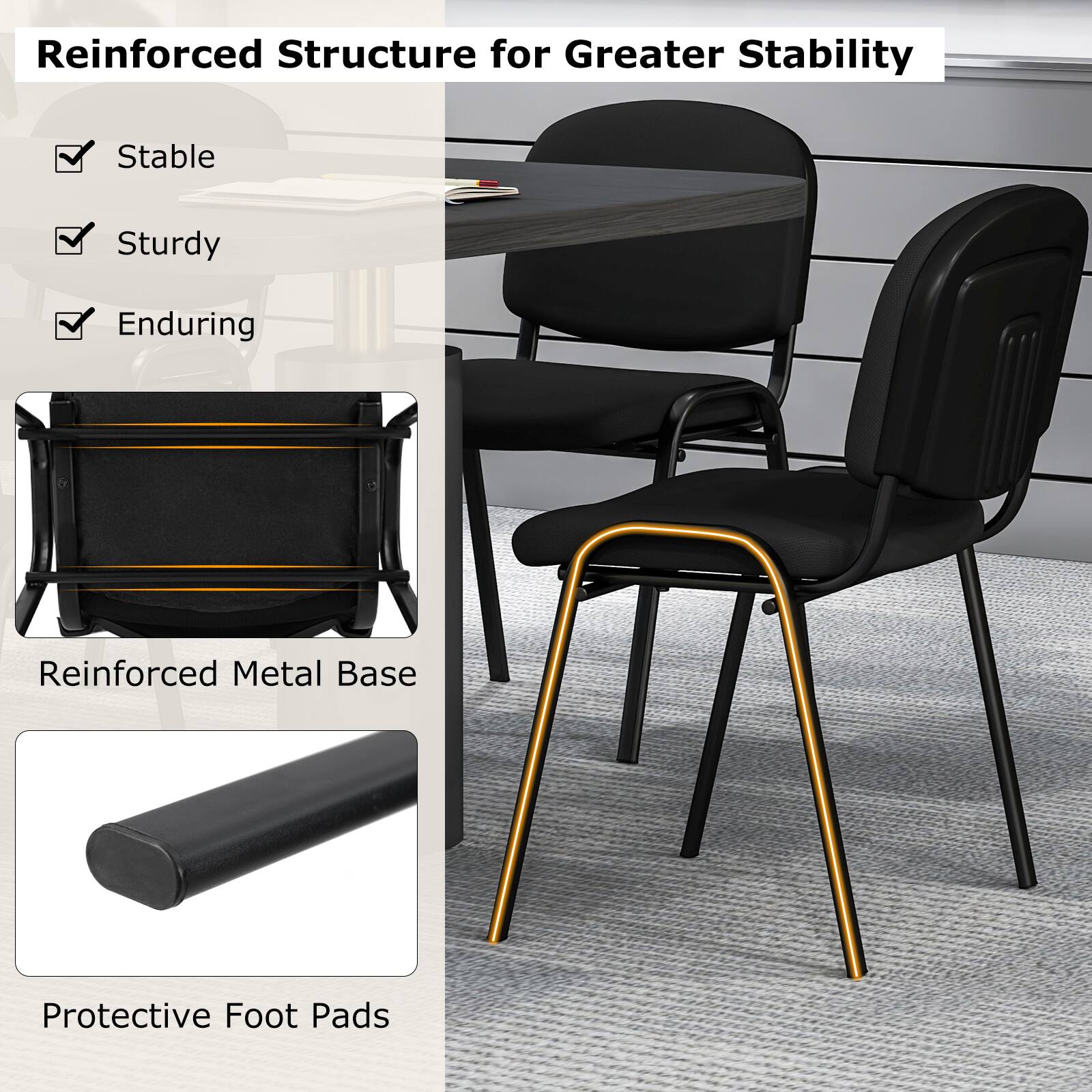Reinforced Structure for Greater Stability

- Stable
- Sturdy
- Enduring

Reinforced Metal Base

Protective Foot Pads