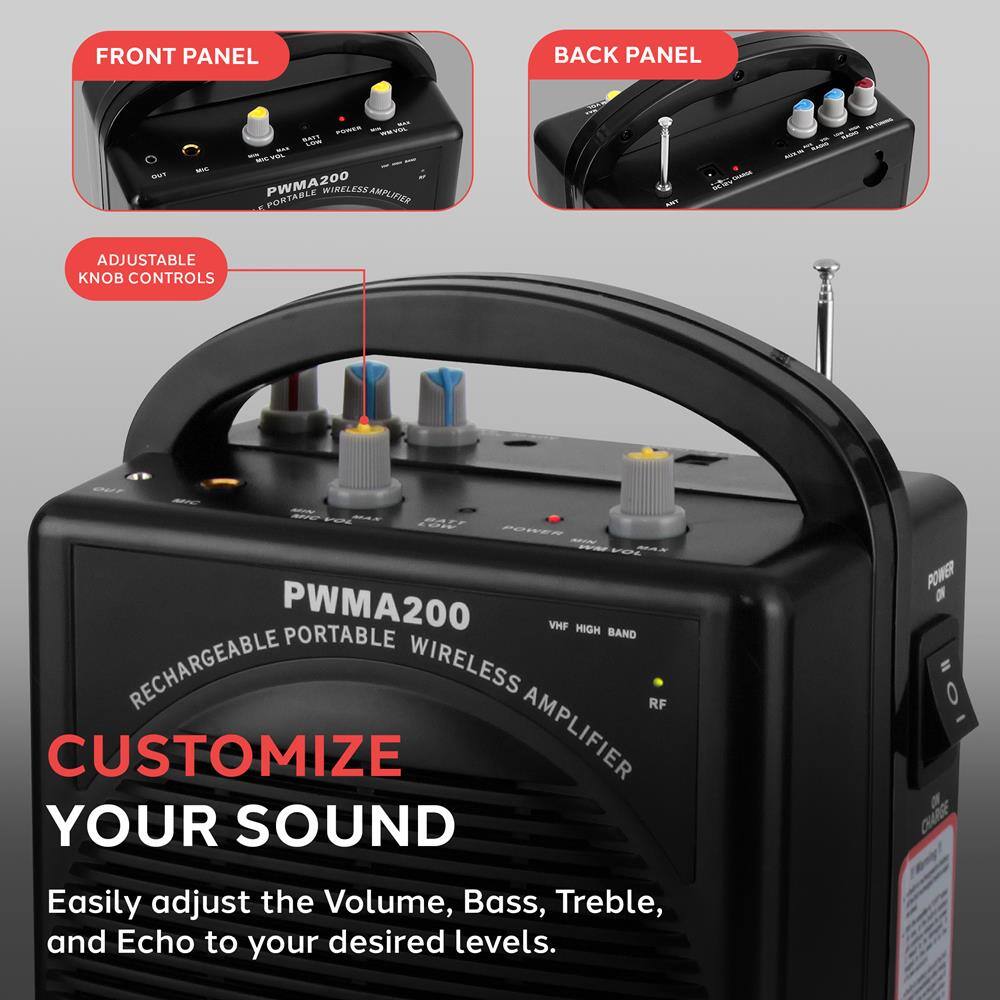 FRONT PANEL  
PWMA200  
PORTABLE WIRELESS AMPLIFIER  

BACK PANEL  
PWMA200  
VHF HIGH BAND  

ADJUSTABLE KNOB CONTROLS  

CUSTOMIZE YOUR SOUND  

Easily adjust the Volume, Bass, Treble, and Echo to your desired levels.