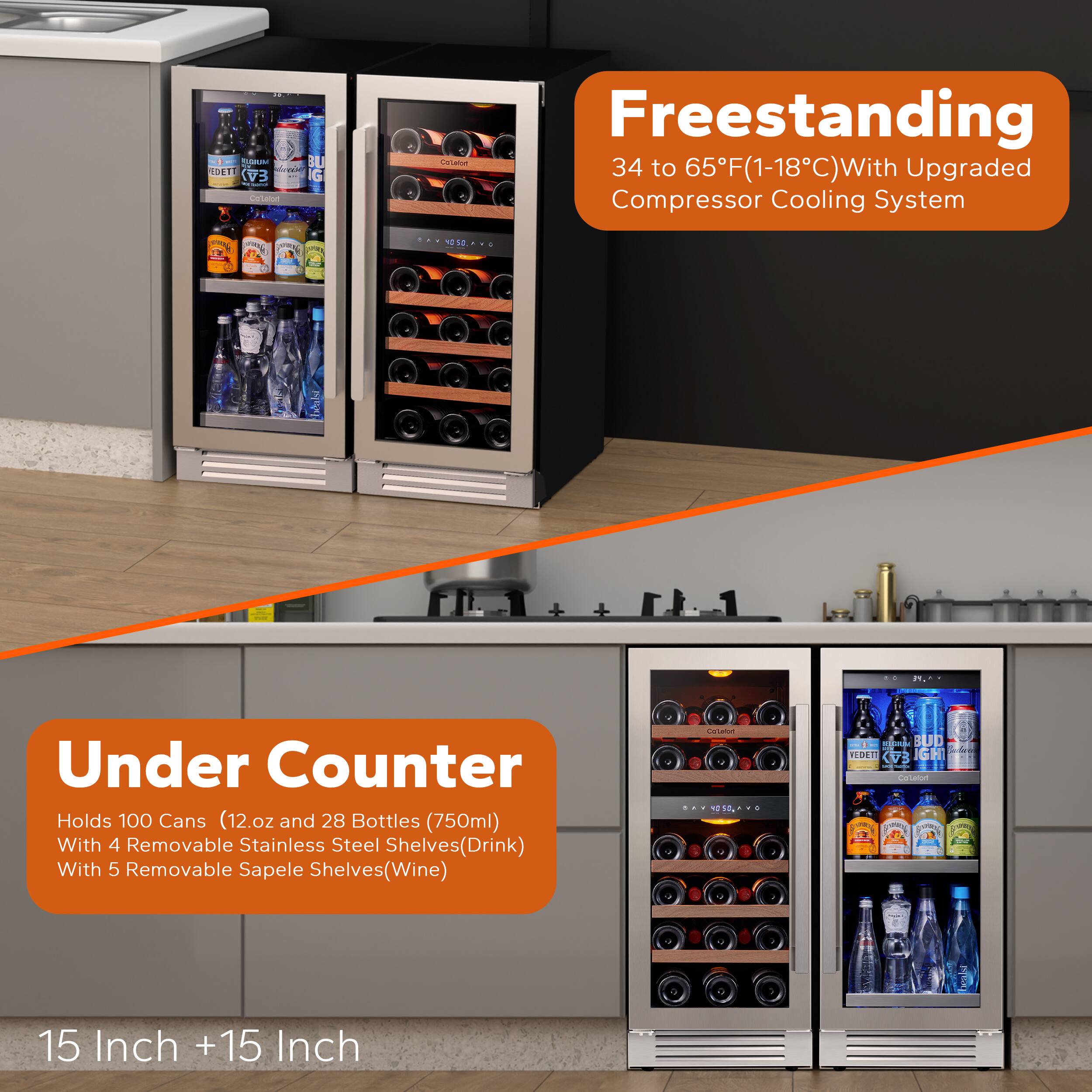 Freestanding: 34 to 65F(1-18C)With Upgraded Compressor Cooling System

Under Counter: Holds 100 Cans (12.oz and 28 Bottles (750ml) With 4 Removable Stainless Steel Shelves(Drink) With 5 Removable Sapele Shelves(Wine) 15 Inch +15 Inch