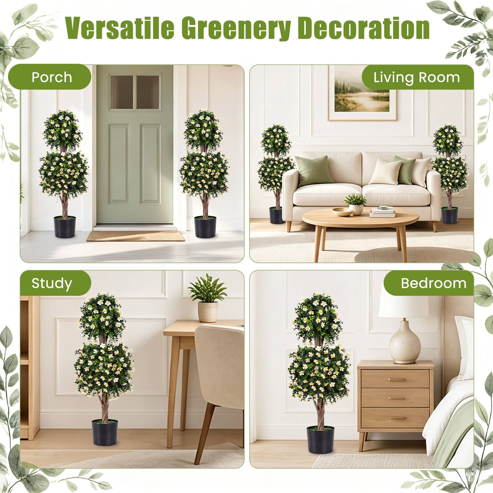 Versatile Greenery Decoration

Porch  
Living Room  
Study  
Bedroom