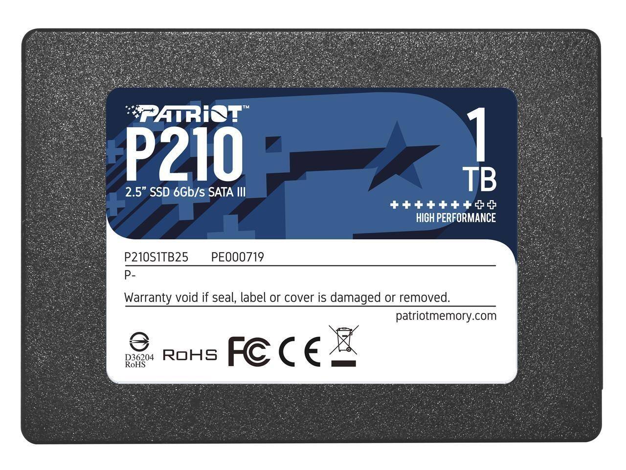 PATRIOT™ P210 2.5" SSD 6Gb/s SATA III  
P210S1TB25 PE000719  
1 TB  
HIGH PERFORMANCE  
Warranty void if seal, label or cover is damaged or removed.  
patriotmemory.com  
D36204  
RoHS  
FC CE