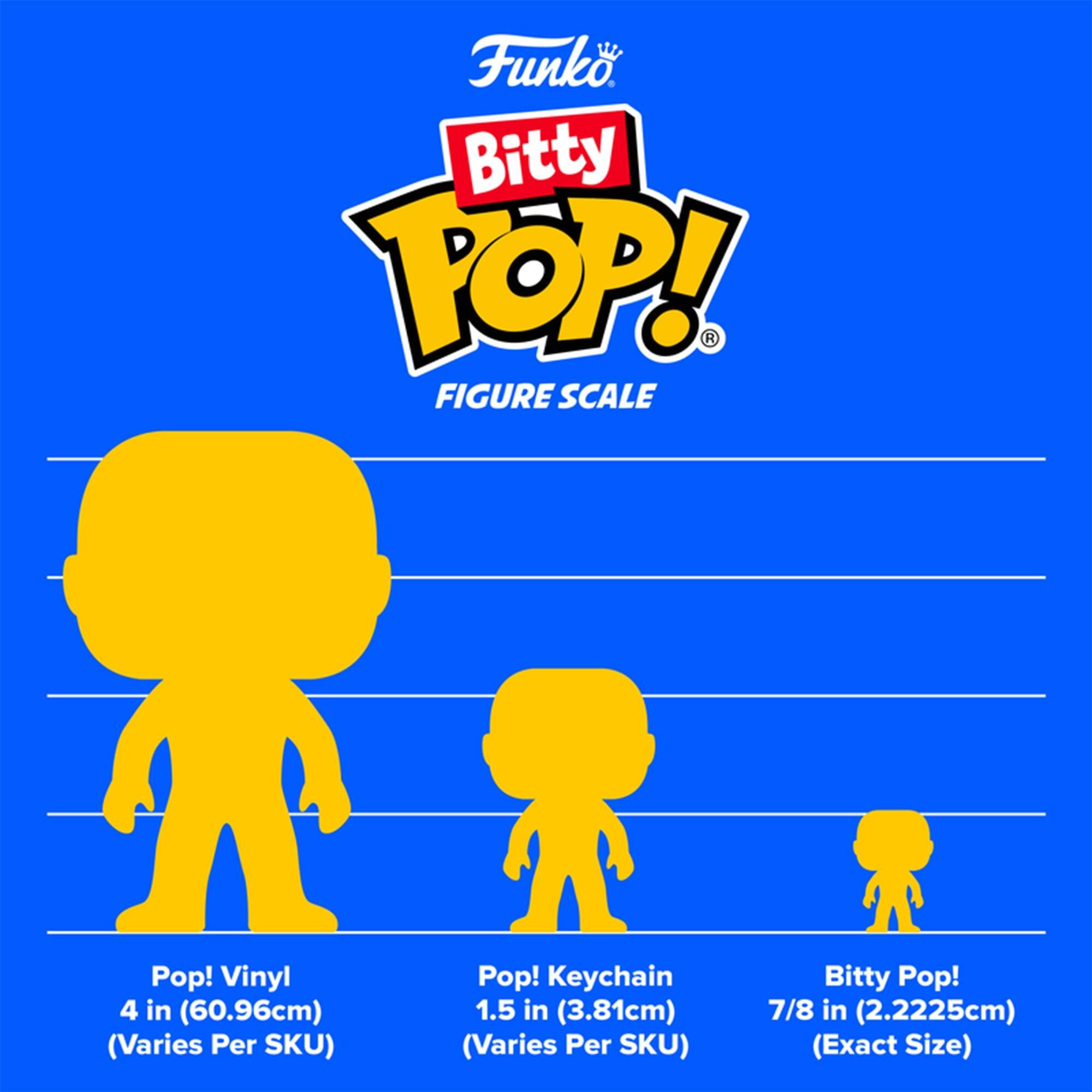 Funko Bitty POP!  
FIGURE SCALE  

Pop! Vinyl  
4 in (60.96cm) (Varies Per SKU)  

Pop! Keychain  
1.5 in (3.81cm) (Varies Per SKU)  

Bitty Pop!  
7/8 in (2.2225cm) (Exact Size)