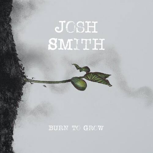 JOSH SMITH  
BURN TO GROW