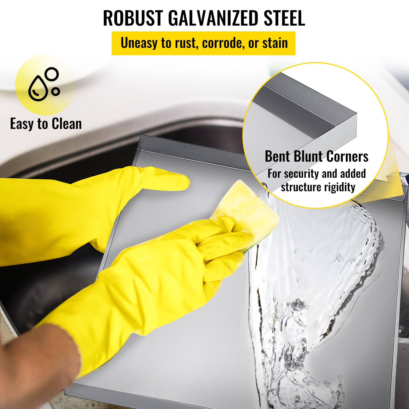 ROBUST GALVANIZED STEEL  
Uneasy to rust, corrode, or stain  

Easy to Clean  

Bent Blunt Corners  
For security and added structure rigidity