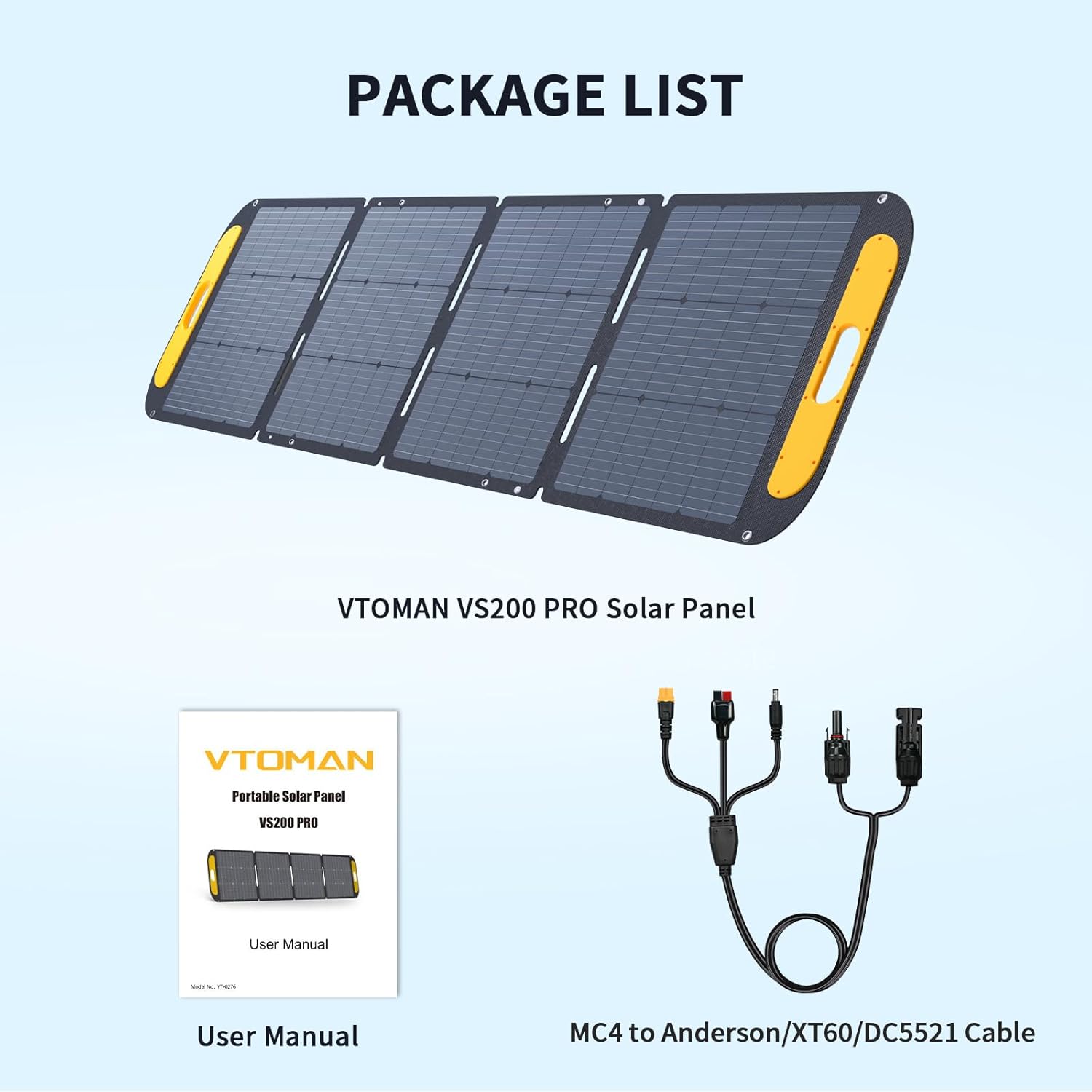 PACKAGE LIST

VTOMAN VS200 PRO Solar Panel

VTOMAN Portable Solar Panel VS200 PRO User Manual

MC4 to Anderson/XT60/DC5521 Cable