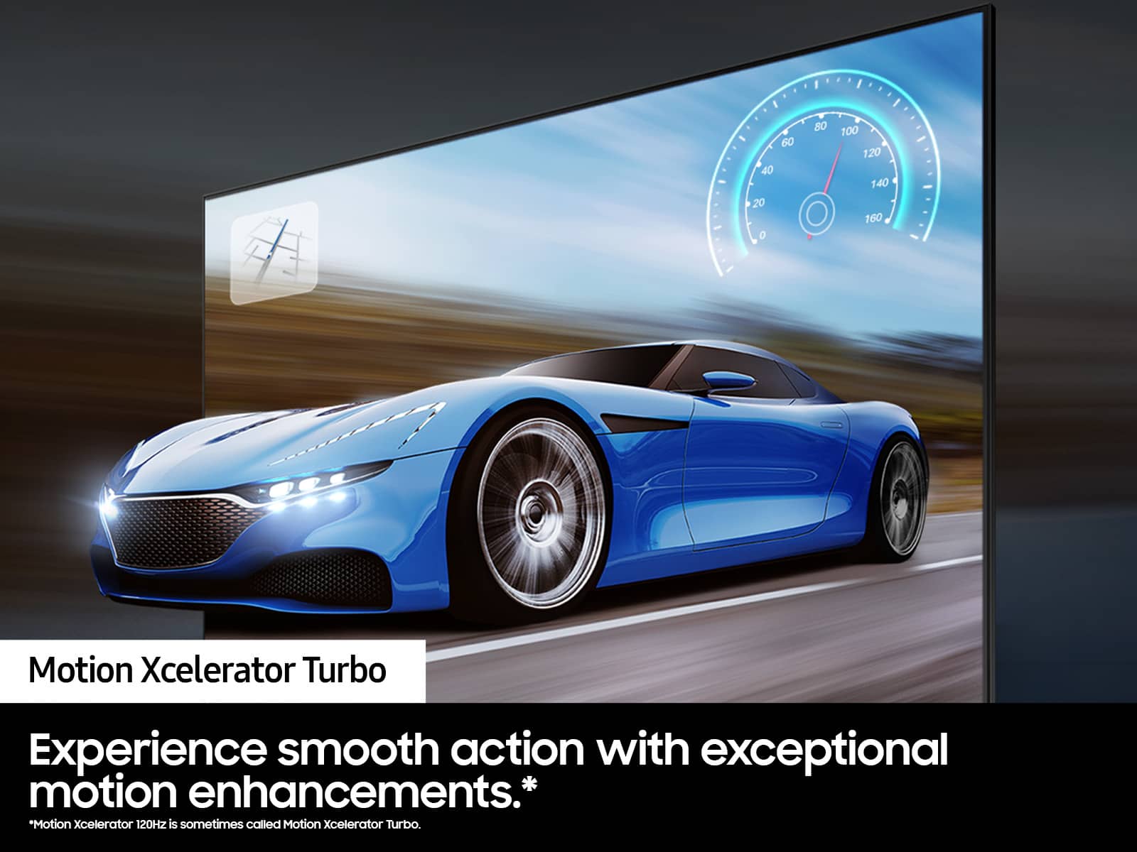 Motion Xcelerator Turbo Experience smooth action with exceptional motion enhancements.