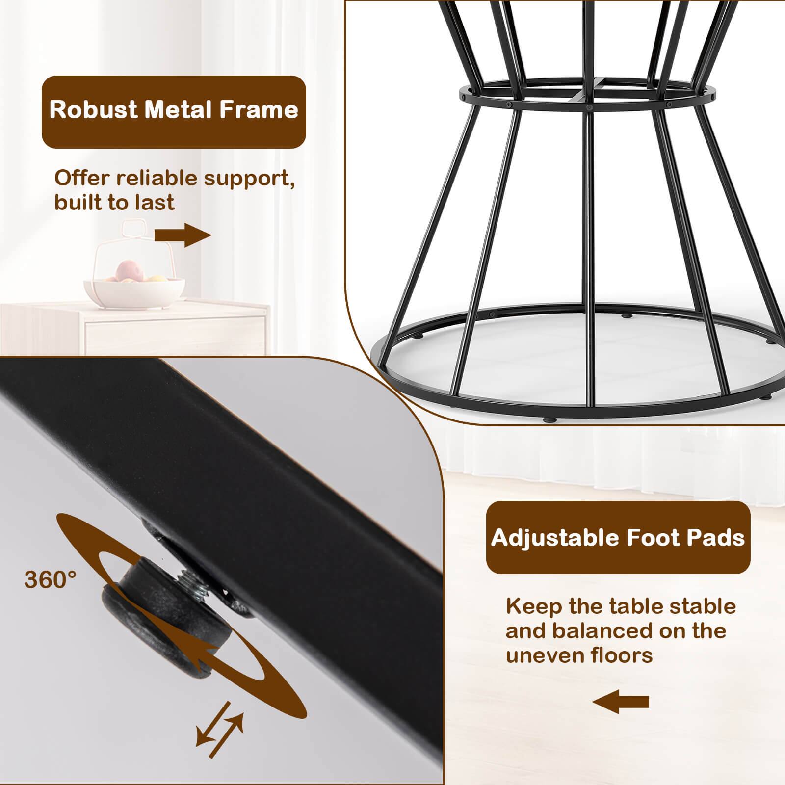 Robust Metal Frame  
Offer reliable support, built to last  

360° Adjustable Foot Pads  
Keep the table stable and balanced on the uneven floors