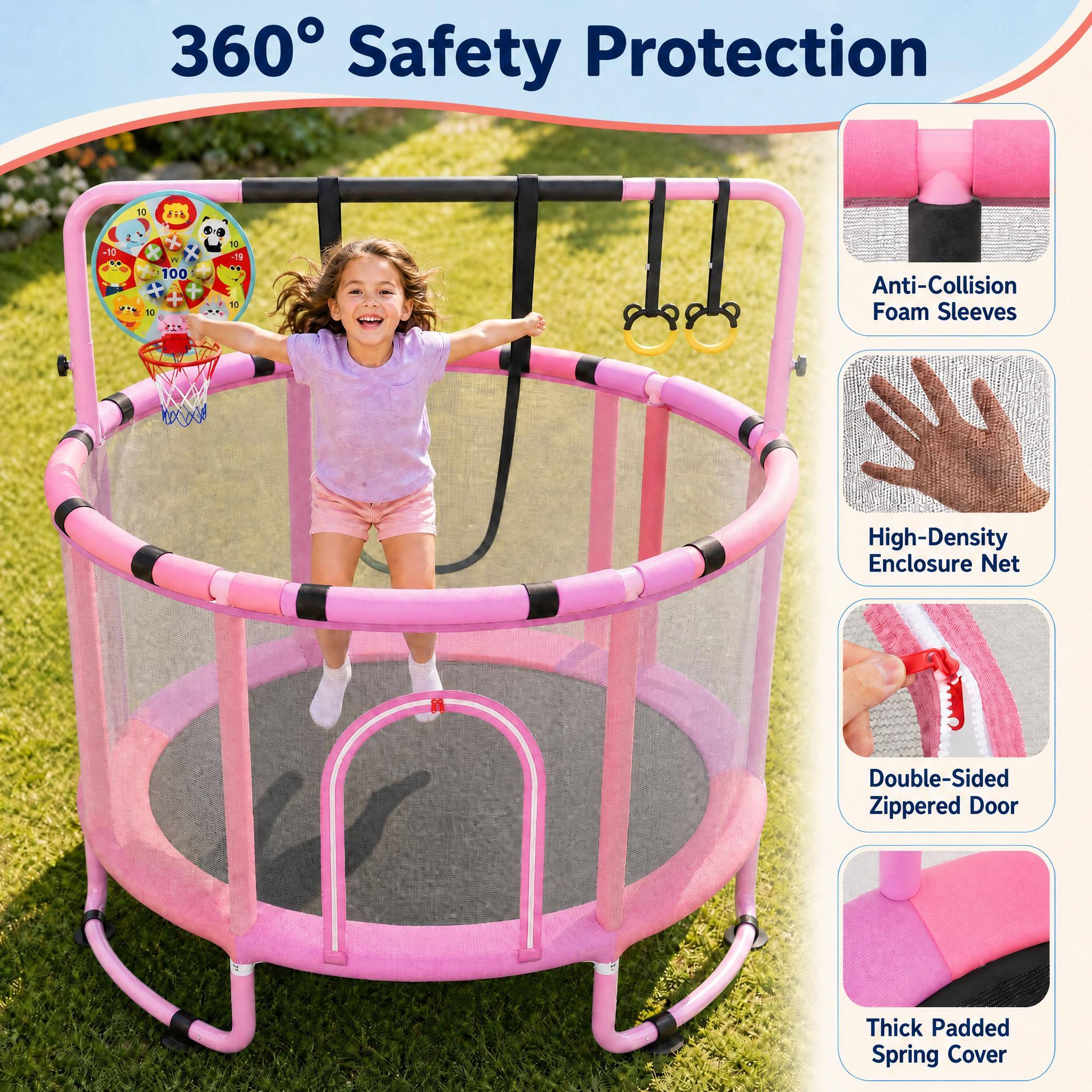 360° Safety Protection

- Anti-Collision Foam Sleeves
- High-Density Enclosure Net
- Double-Sided Zippered Door
- Thick Padded Spring Cover