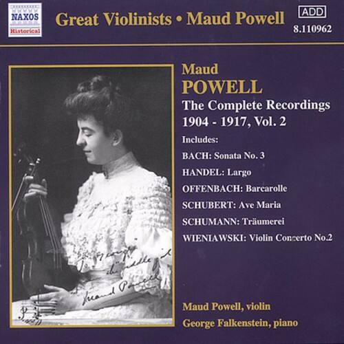 NAXOS  
Great Violinists • Maud Powell  
Historical  
8.110962  

Maud POWELL  
The Complete Recordings  
1904 - 1917, Vol. 2  

Includes:  
BACH: Sonata No. 3  
HANDEL: Largo  
OFFENBACH: Barcarolle  
SCHUBERT: Ave Maria  
SCHUMANN: Trumerei  
WIENIAWSKI: Violin Concerto No.2  

Maud Powell, violin  
George Falkenstein, piano