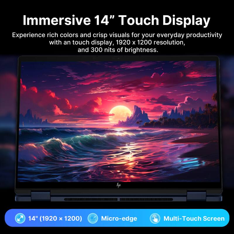 Immersive 14" Touch Display

Experience rich colors and crisp visuals for your everyday productivity with an touch display, 1920 x 1200 resolution, and 300 nits of brightness.

14" (1920 x 1200)
Micro-edge
Multi-Touch Screen