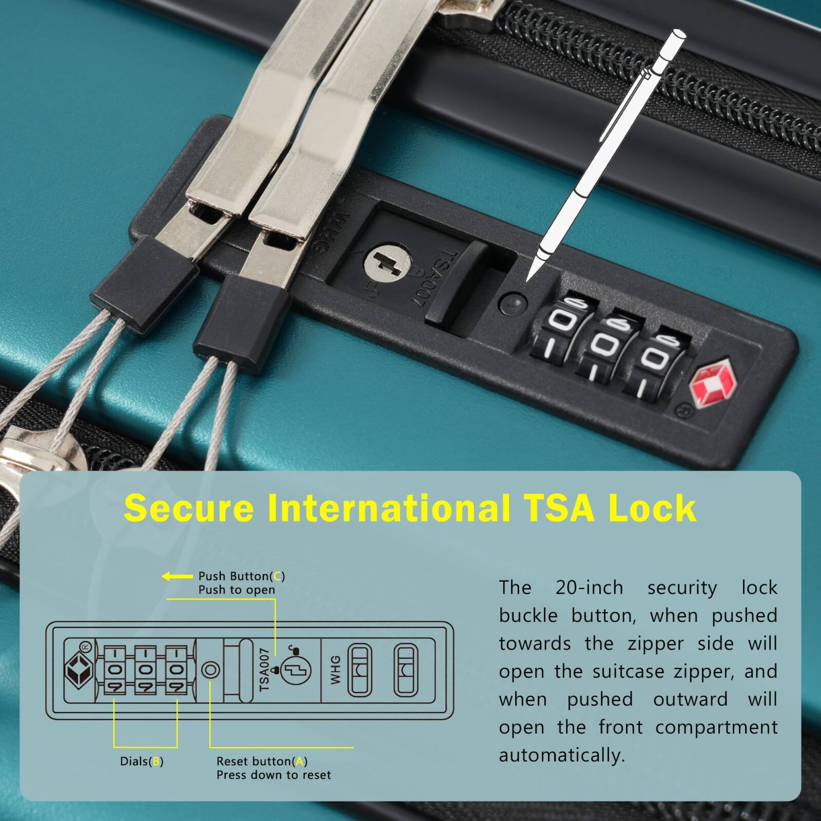 Secure International TSA Lock

- Push Button (C) - Push to open
- Dials (D)
- Reset button (A) - Press down to reset

The 20-inch security lock buckle button, when pushed towards the zipper side will open the suitcase zipper, and when pushed outward will open the front compartment automatically.