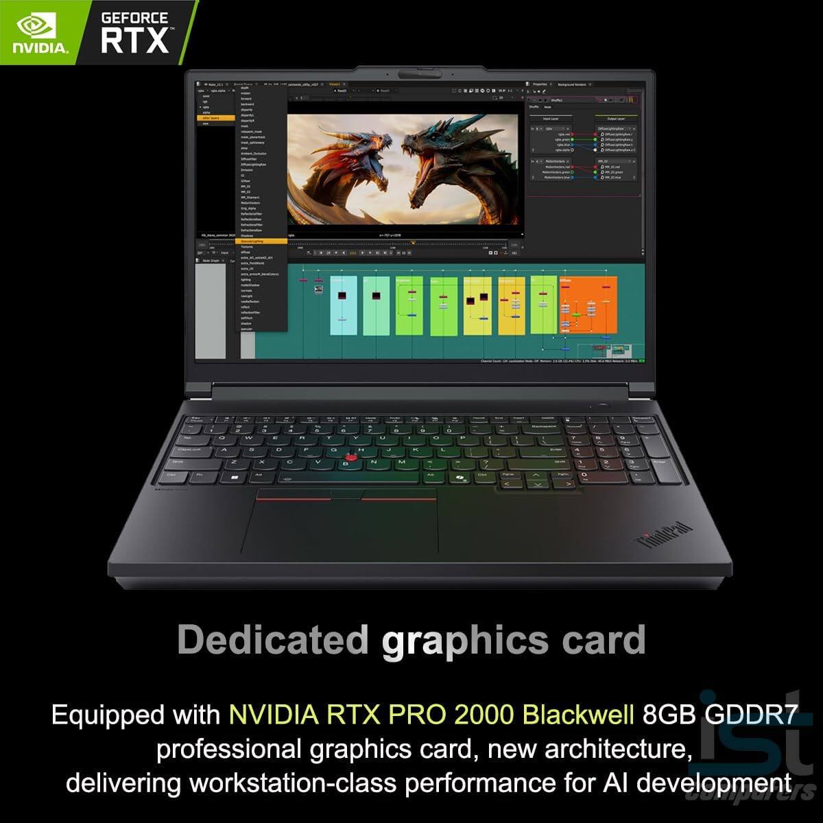 GEFORCE NVIDIA RTX

Dedicated graphics card

Equipped with NVIDIA RTX PRO 2000 Blackwell 8GB GDDR7 professional graphics card, new architecture, delivering workstation-class performance for AI development