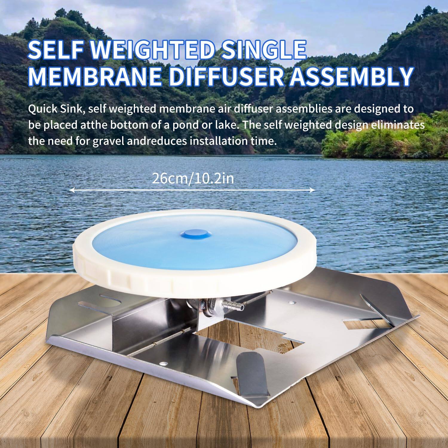 SELF WEIGHTED SINGLE MEMBRANE DIFFUSER ASSEMBLY

Quick Sink, self weighted membrane air diffuser assemblies are designed to be placed at the bottom of a pond or lake. The self weighted design eliminates the need for gravel and reduces installation time.

26cm/10.2in