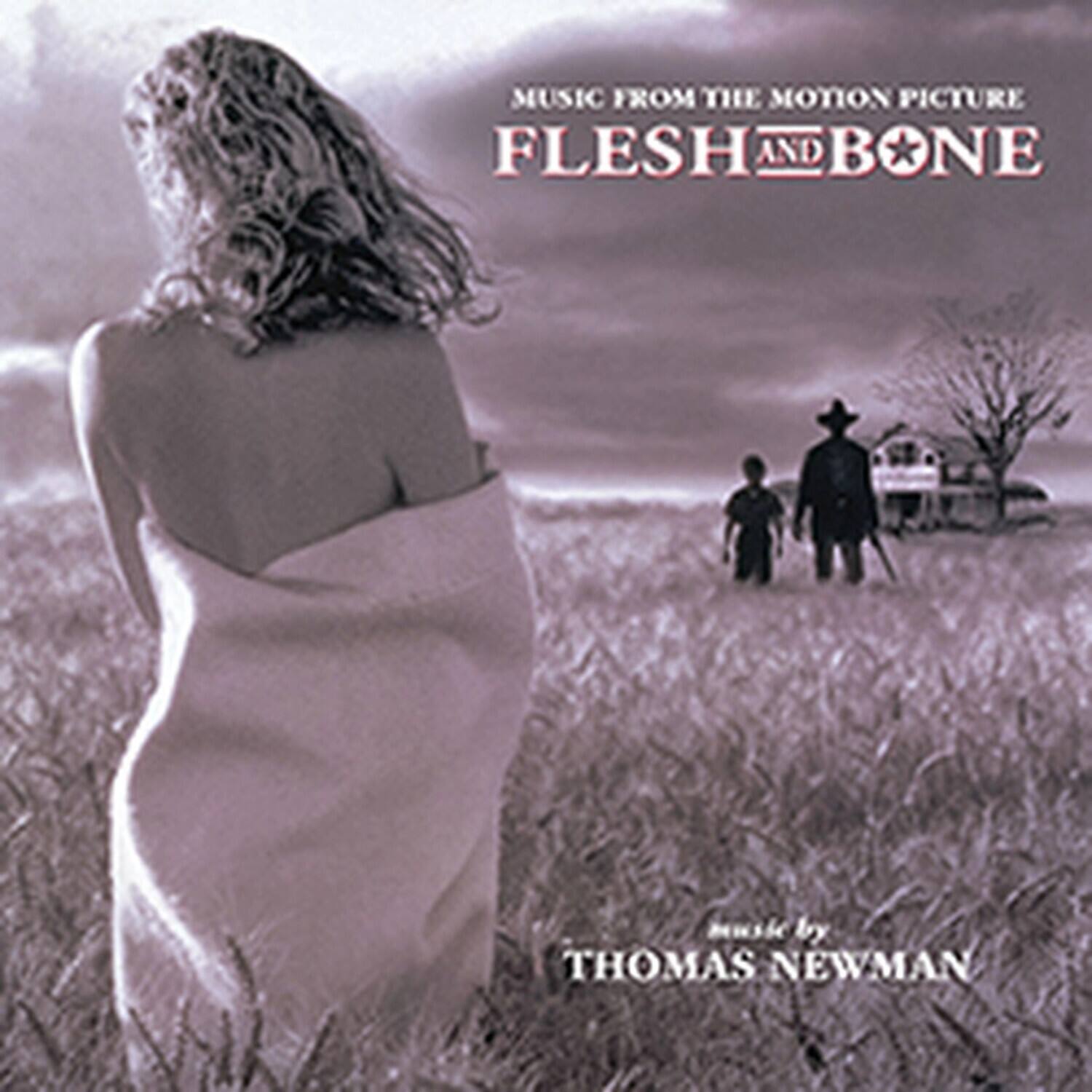 MUSIC FROM THE MOTION PICTURE  
FLESH AND BONE  

music by  
THOMAS NEWMAN
