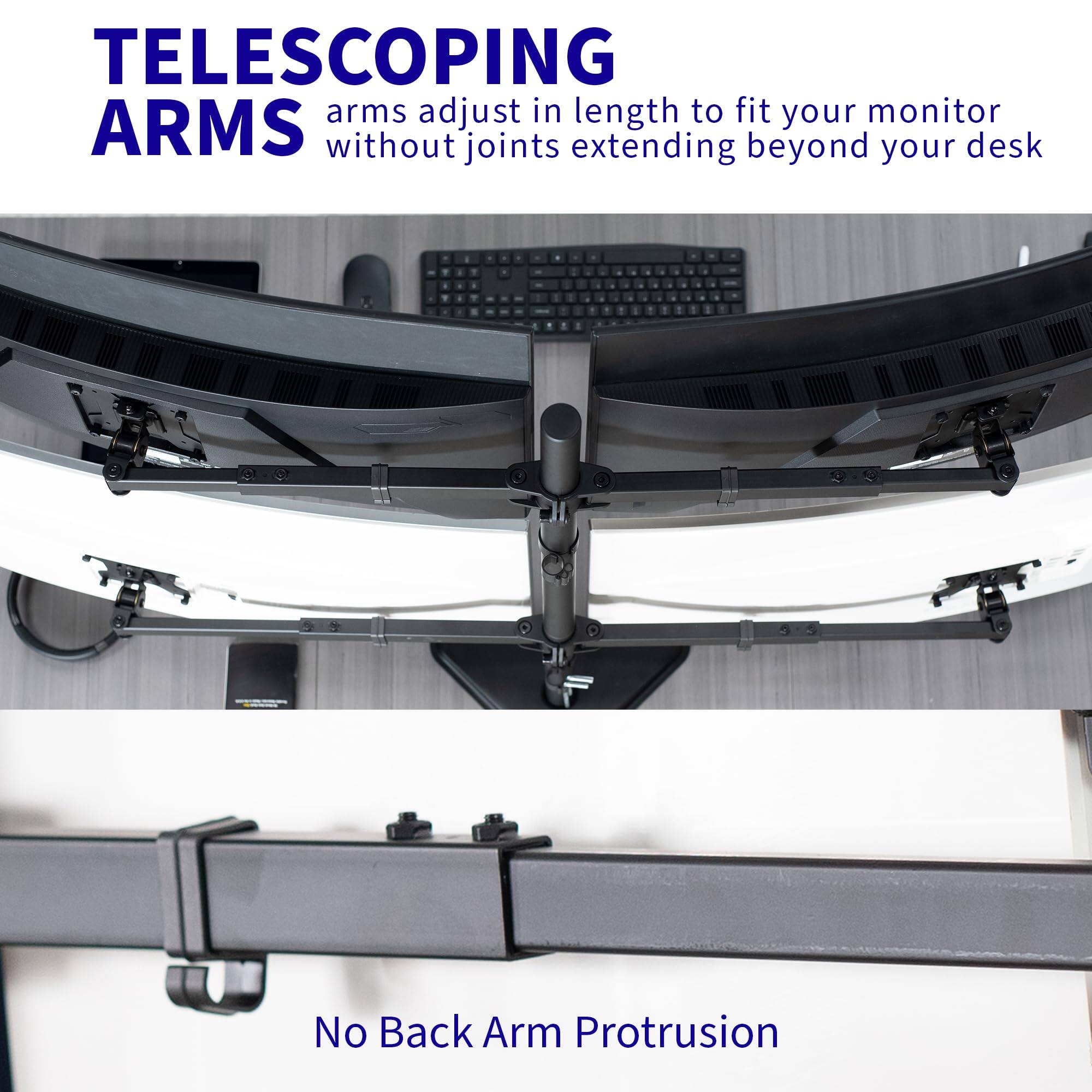 TELESCOPING ARMS  
arms adjust in length to fit your monitor without joints extending beyond your desk  

No Back Arm Protrusion