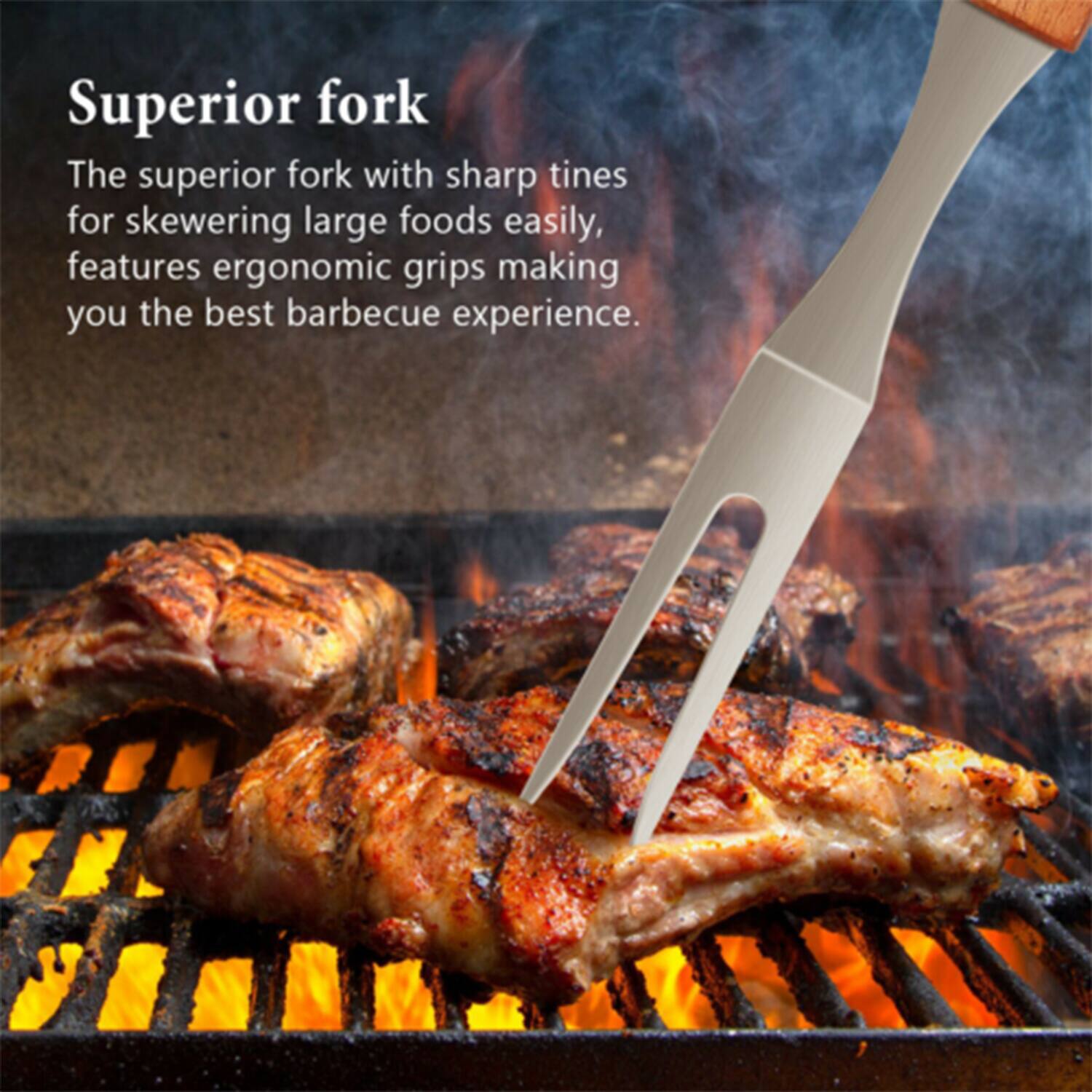 Superior fork

The superior fork with sharp tines for skewering large foods easily, features ergonomic grips making you the best barbecue experience.