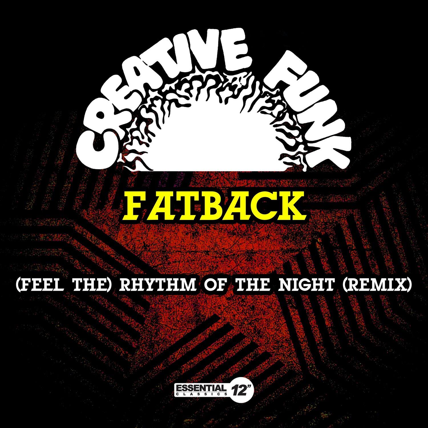 CREATIVE FUNK  
FATBACK  
(FEEL THE) RHYTHM OF THE NIGHT (REMIX)  
ESSENTIAL 12"  
CLAGGIE