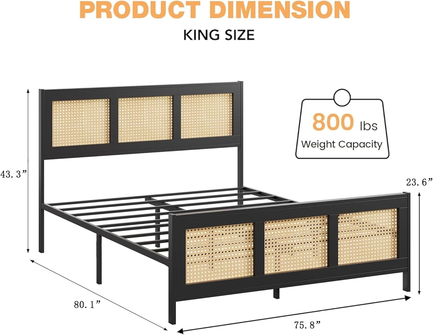 PRODUCT DIMENSION  
KING SIZE  

800 lbs Weight Capacity  

43.3"  
80.1"  
75.8"  
23.6"