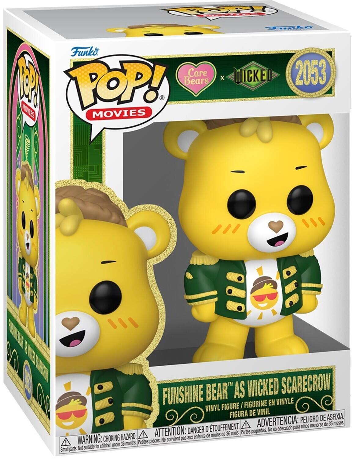 Funko POP! MOVIES  
Care Bears x WICKED  
2053  
FUNSHINE BEAR "AS WICKED SCARECROW"  
VINYL FIGURE / FIGURINE EN VINYLE / FIGURA DE VINIL  

WARNING: CHOKING HAZARD. Small parts. Not suitable for children under 36 months.  
ADVERTENCIA: PEIGRO DE ASFIXIA. D'TOUFFEMENT. Ne convient pas aux enfants de moins de 36 mois.