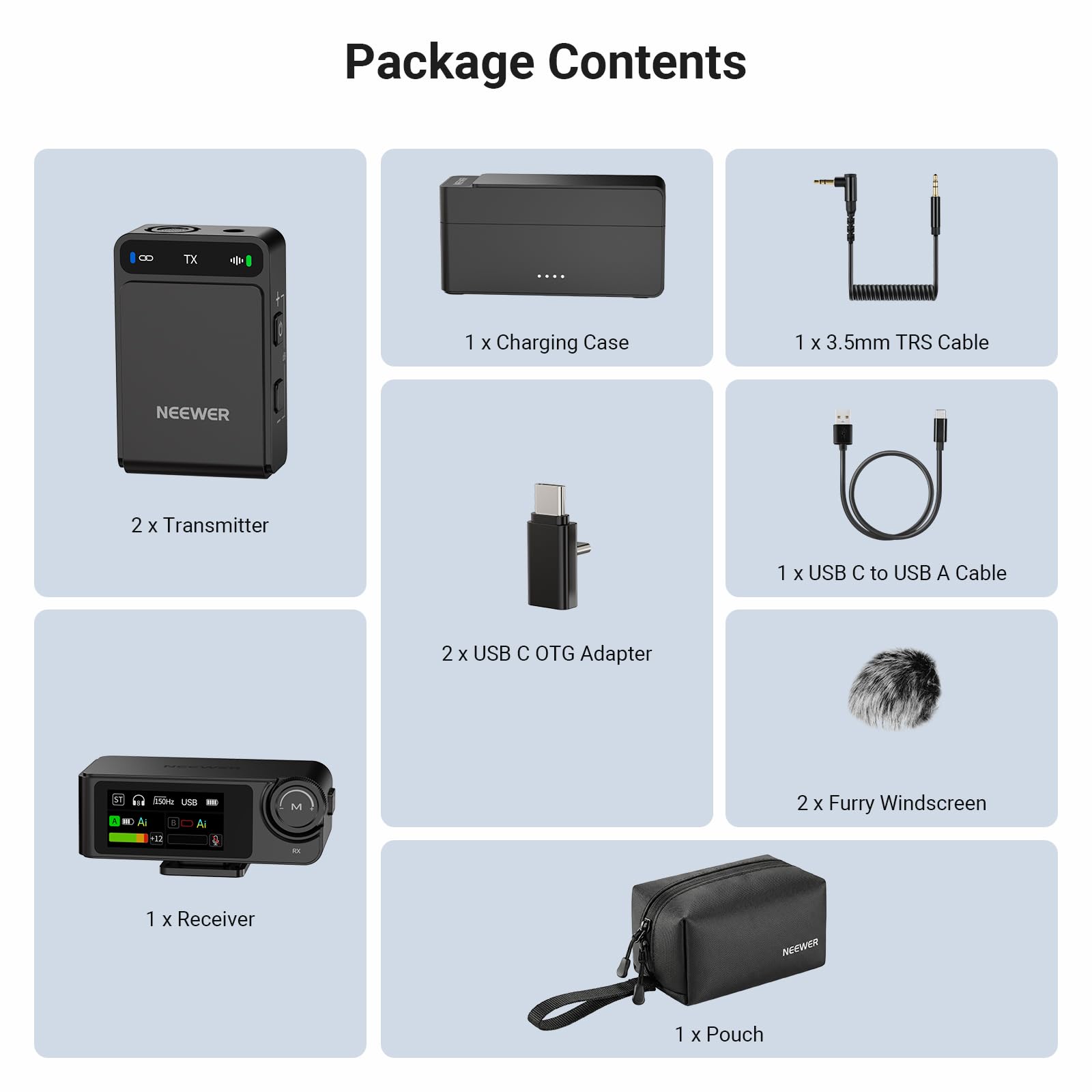 Package Contents

- 1 x Charging Case
- 1 x 3.5mm TRS Cable
- 2 x Transmitter
- 1 x USB C to USB A Cable
- 2 x USB C OTG Adapter
- 2 x Furry Windscreen
- 1 x Receiver
- 1 x Pouch